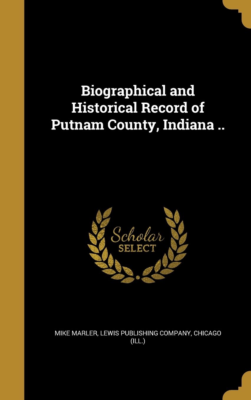 Biographical and Historical Record of Putnam County, Indiana ..