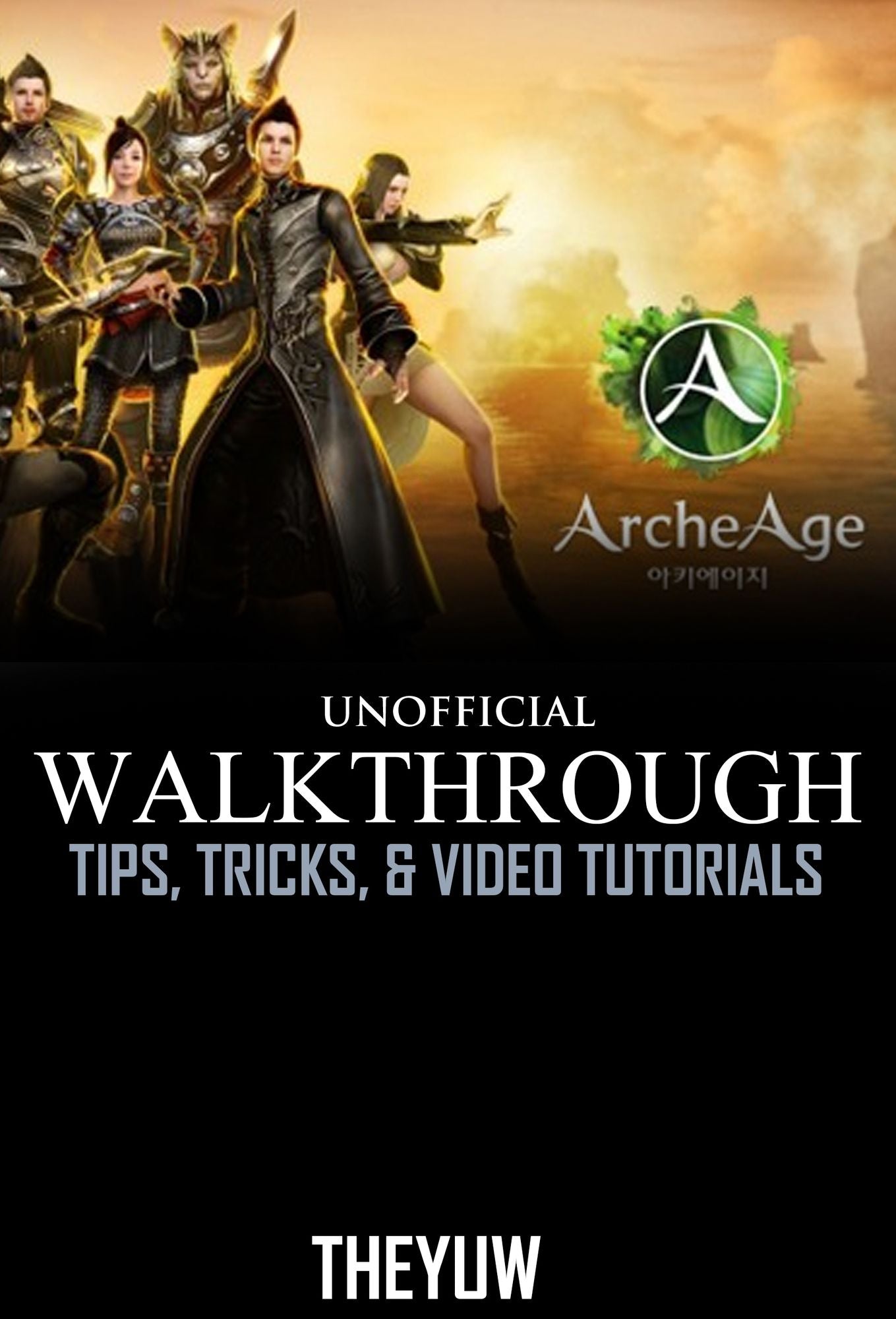 ArcheAge Unofficial Walkthrough, Tips, Tricks, & Video Tutorials