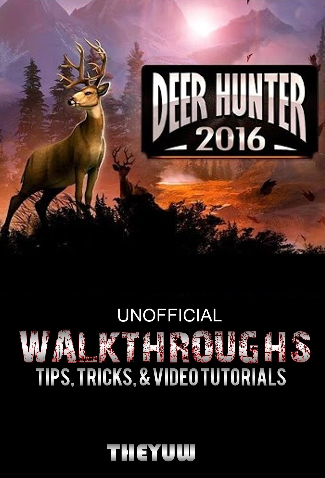 Deer Hunter 2016 Unofficial Walkthroughs, Tips, Tricks, & Video Tutorials