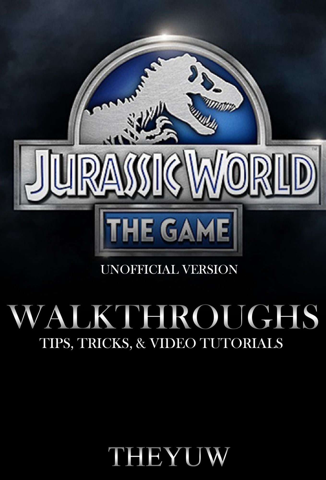 Jurassic World the Game Unofficial Version Walkthroughs, Tips, Tricks, & Video Tutorials