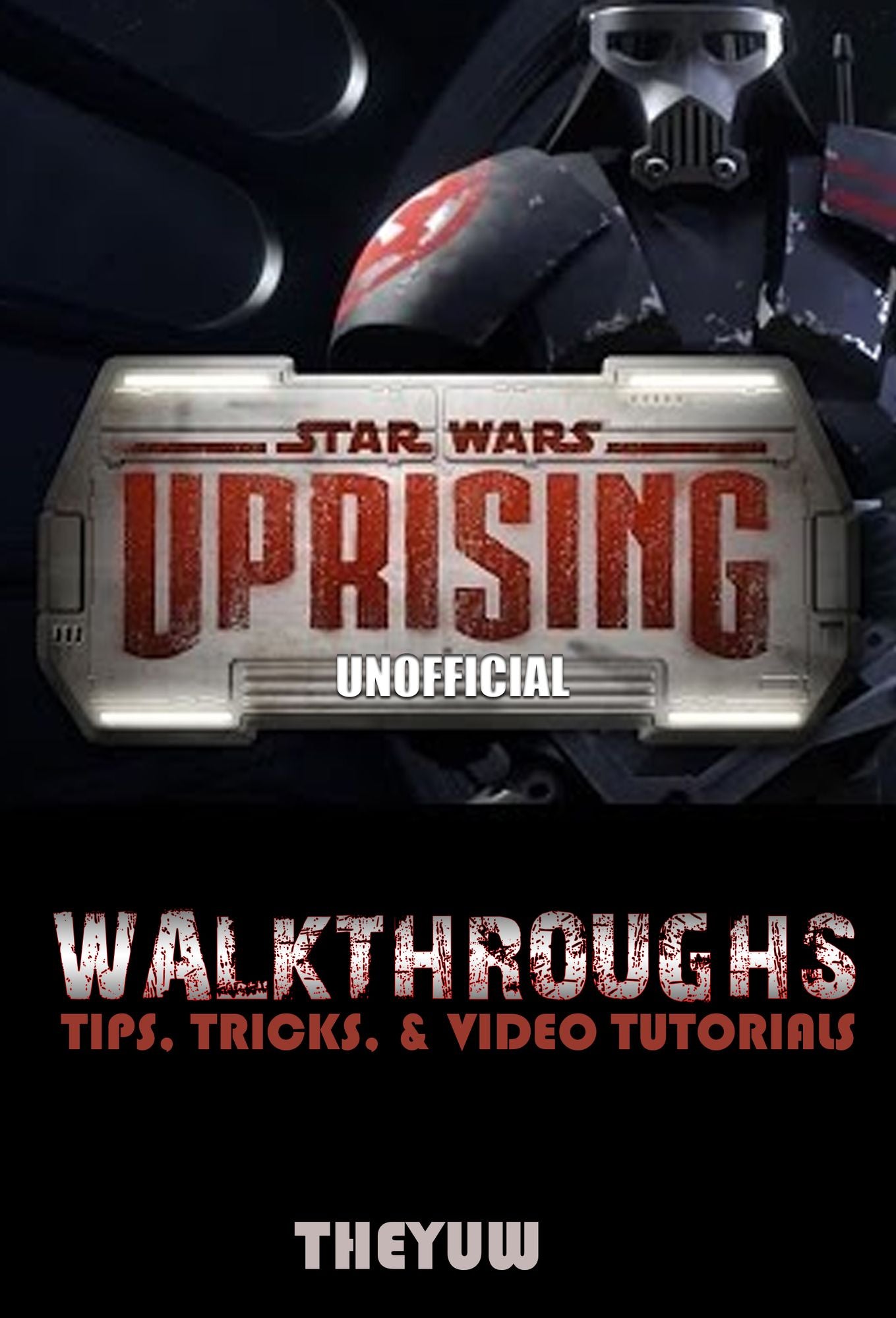 Star Wars Uprising Unofficial Walkthroughs, Tips, Tricks, & Video Tutorials