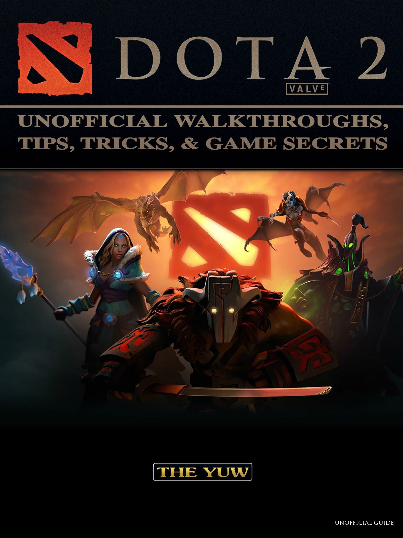 Dota 2 Unofficial Walkthroughs, Tips, Tricks, & Game Secrets