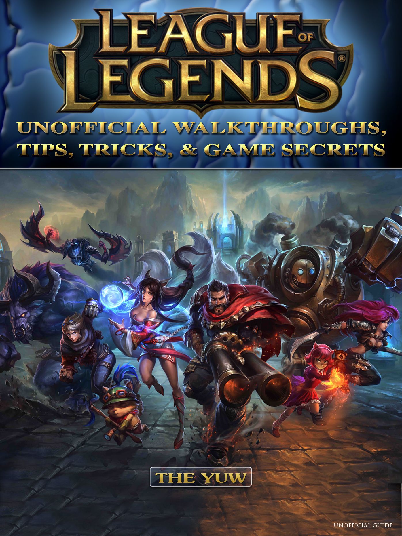 League of Legends Unofficial Walkthroughs, Tips, Tricks, & Game Secrets