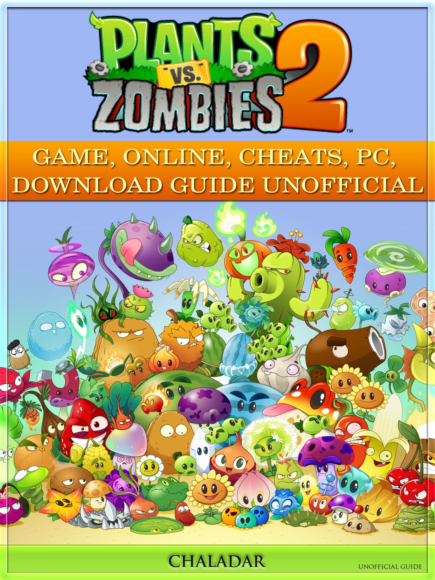 Plants Vs Zombies 2 Game, Online, Cheats, Pc, Download Guide Unofficial: Get Tons of Coins & Beat Levels!
