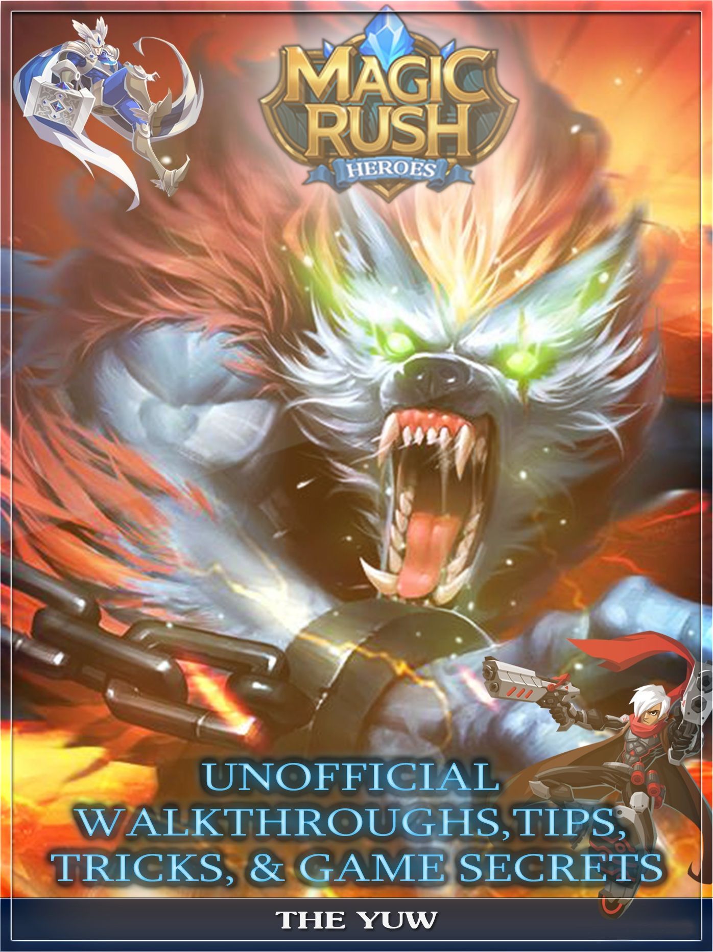 Magic Rush Heroes Unofficial Walkthroughs, Tips, Tricks & Game Secrets