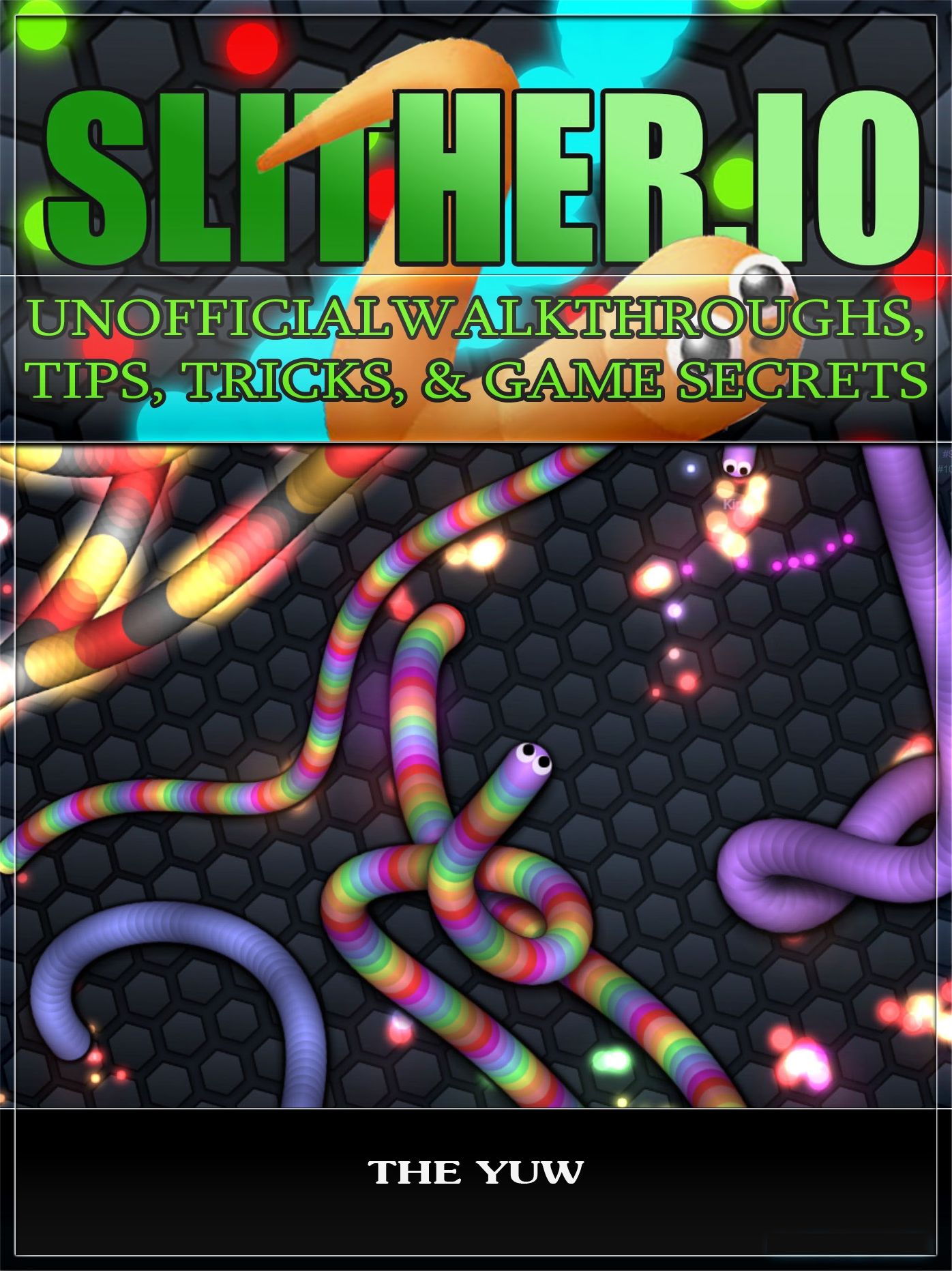Slither.io Unofficial Walkthroughs, Tips, Tricks, & Game Secrets