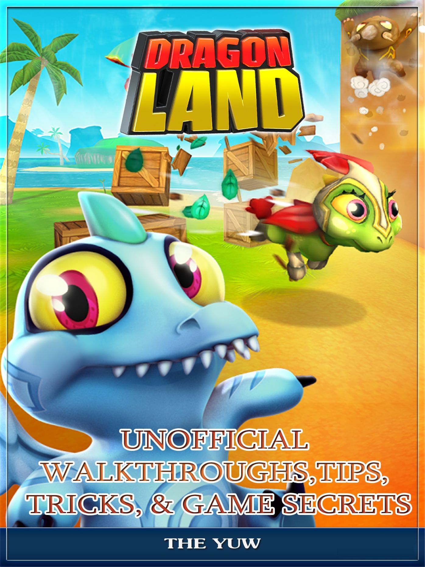 Dragon Land Unofficial Walkthroughs, Tips, Tricks, & Game Secrets