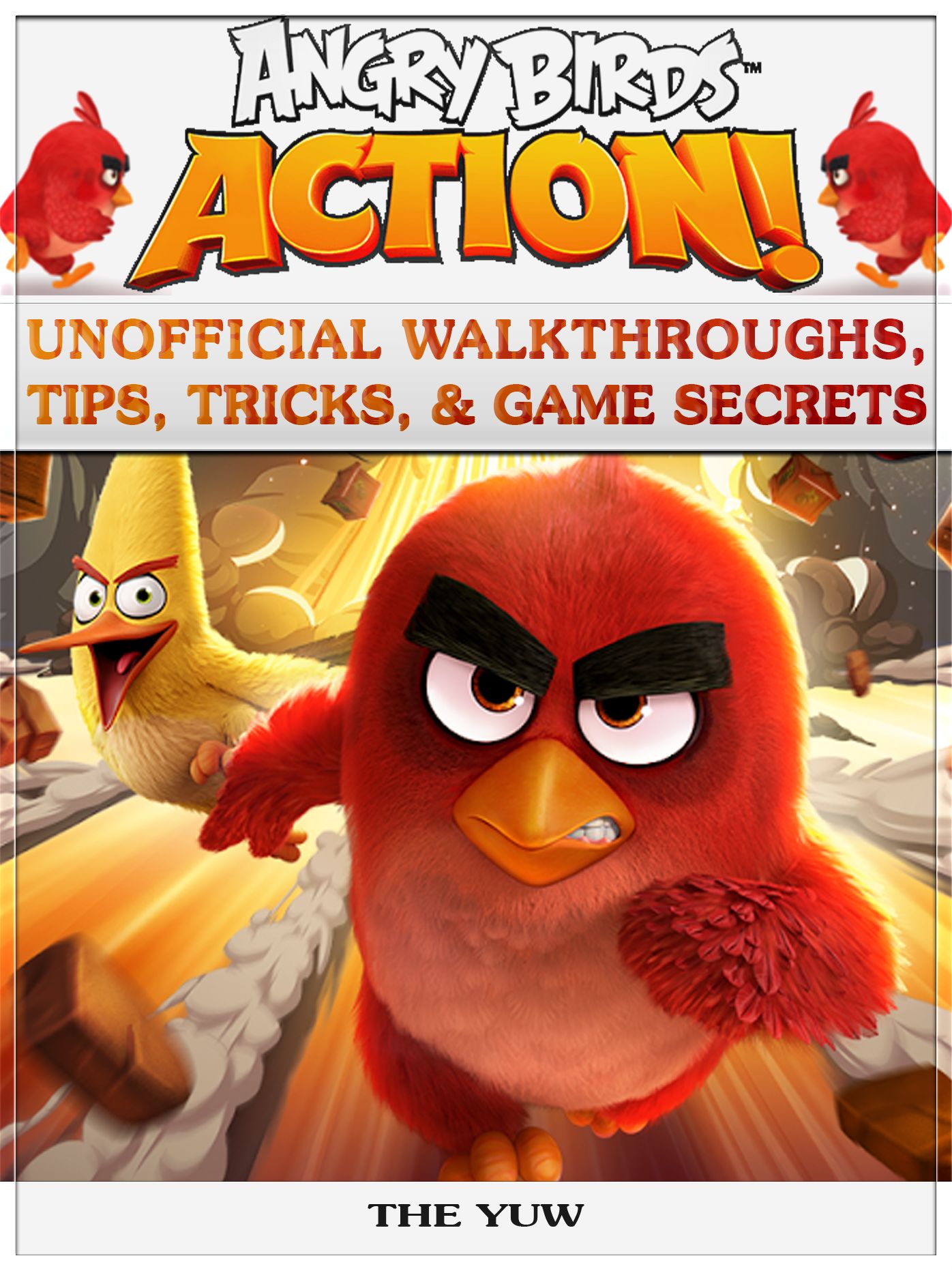 Angry Birds Action! Unofficial Walkthroughs, Tips, Tricks, & Game Secrets