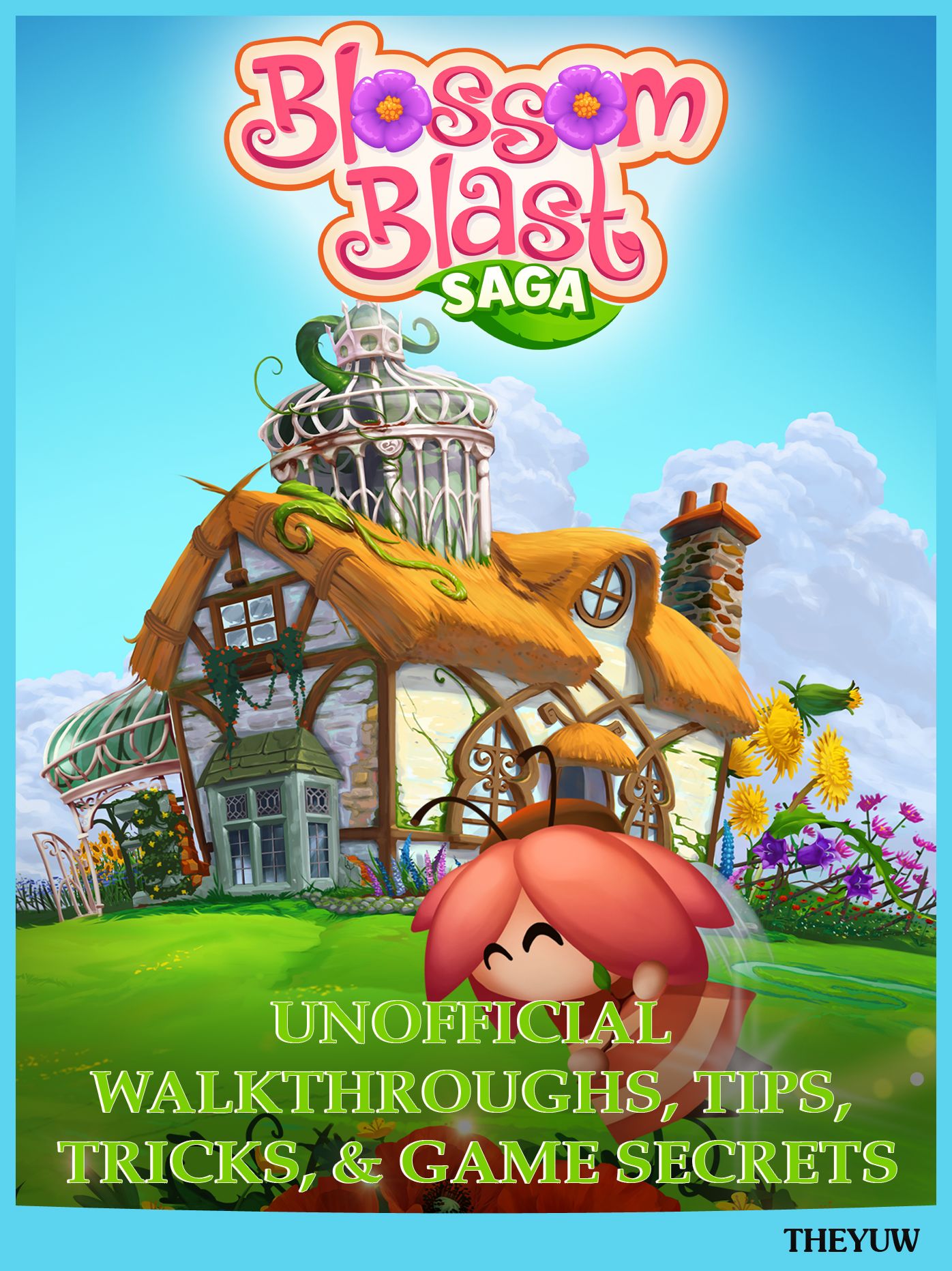 Blossom Blast Saga Unofficial Walkthroughs, Tips, Tricks, & Game Secrets