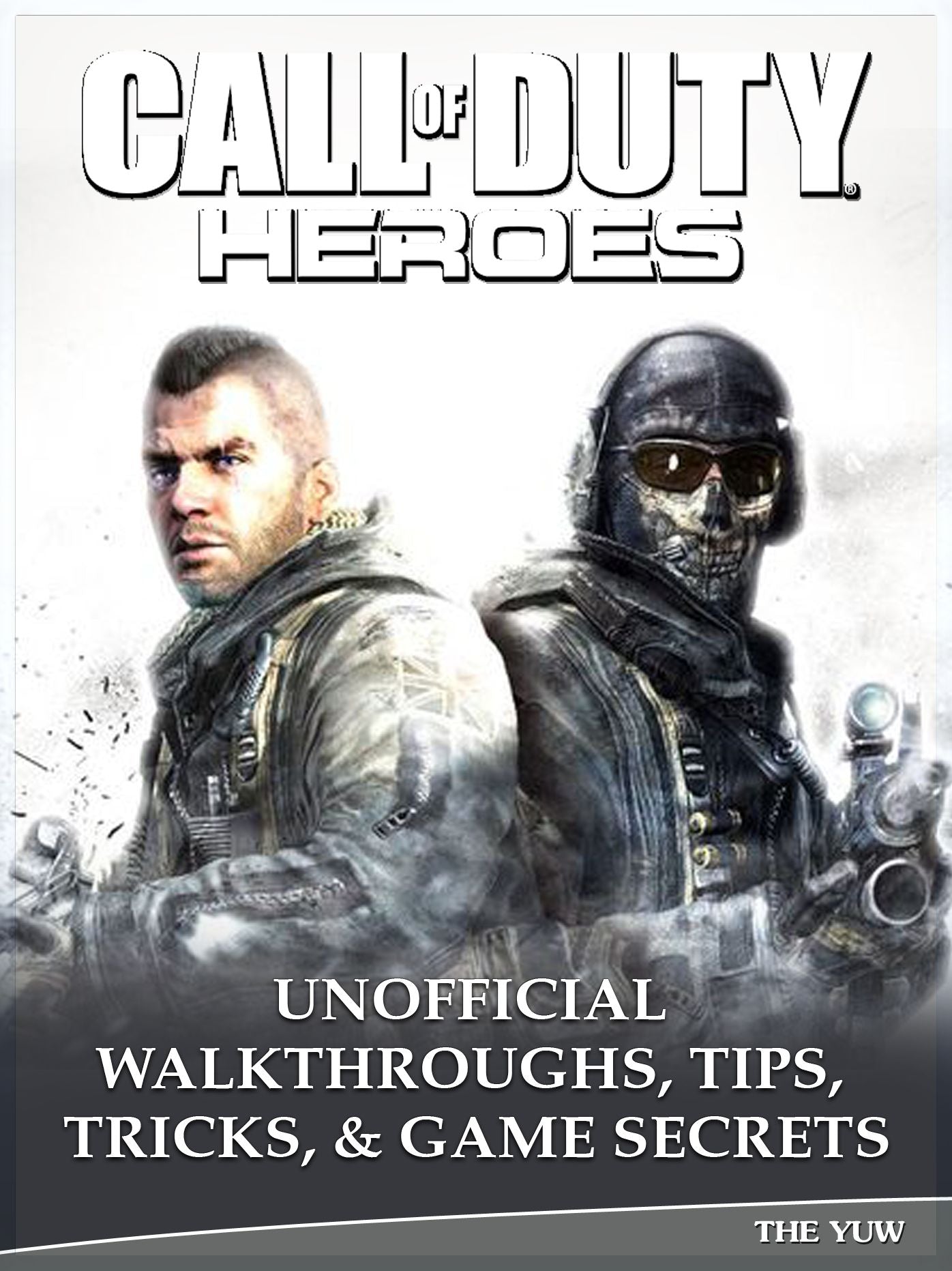 Call of Duty Heroes Unofficial Walkthroughs, Tips, Tricks, & Game Secrets