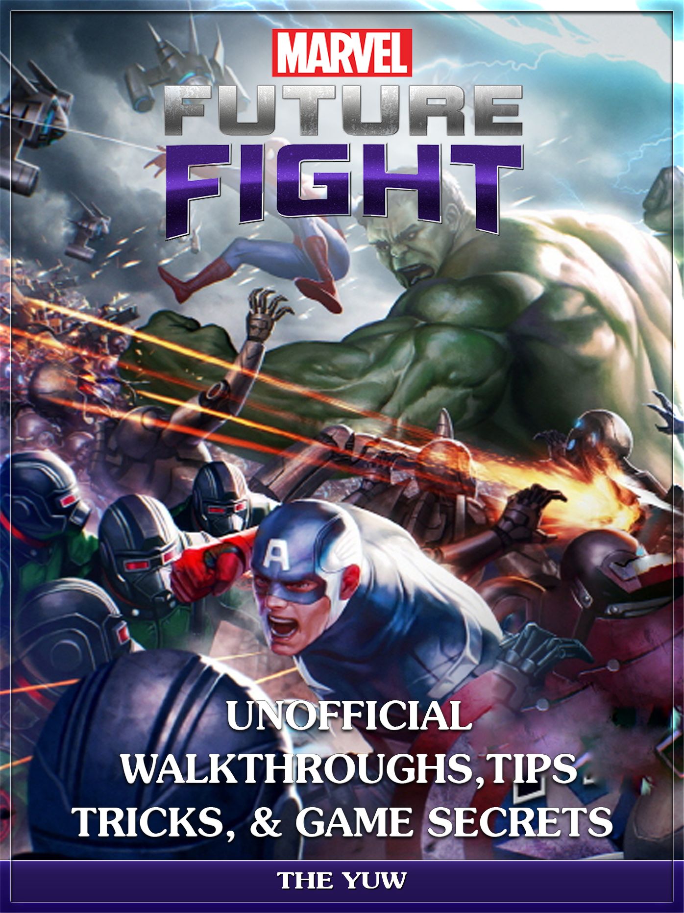 Marvel Future Fight Unofficial Walkthroughs, Tips Tricks, & Game Secrets