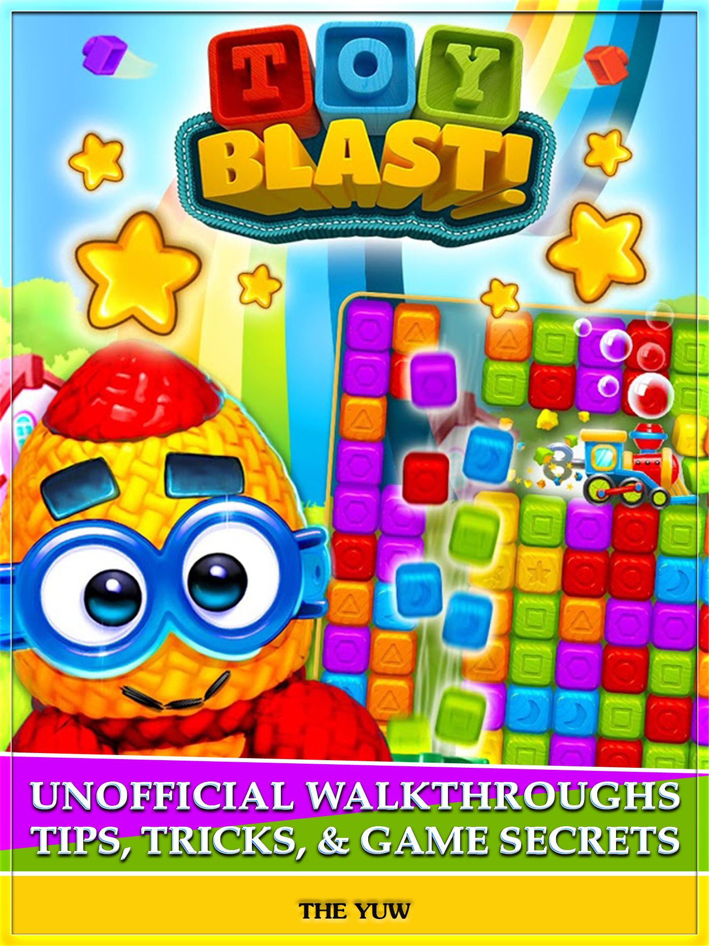 Toy Blast! Unofficial Walkthroughs Tips, Tricks, & Game Secrets