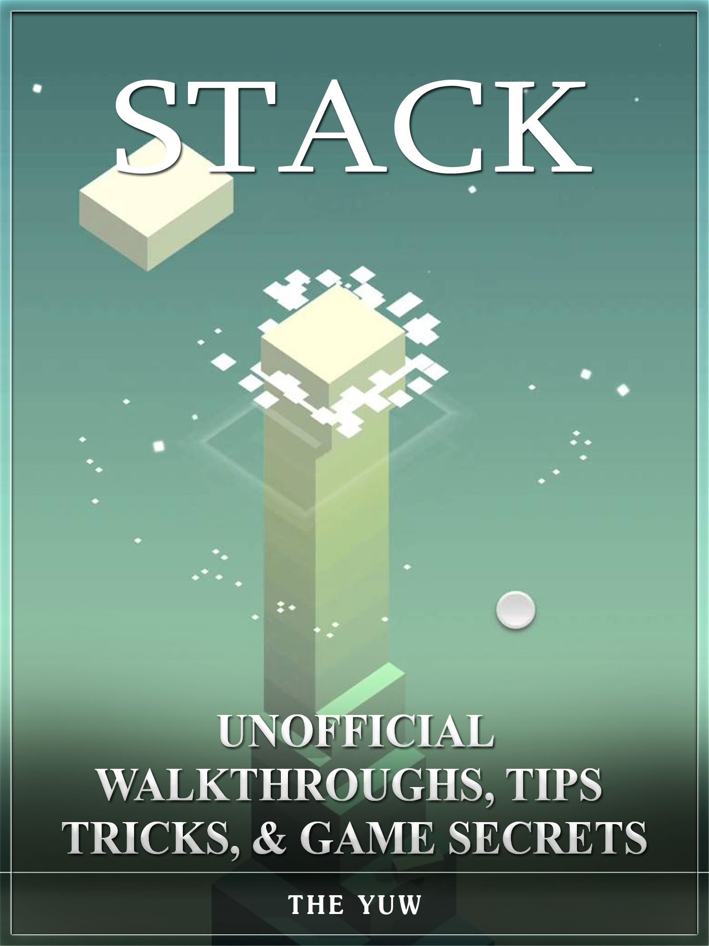 Stack Unofficial Walkthroughs, Tips Tricks, & Game Secrets