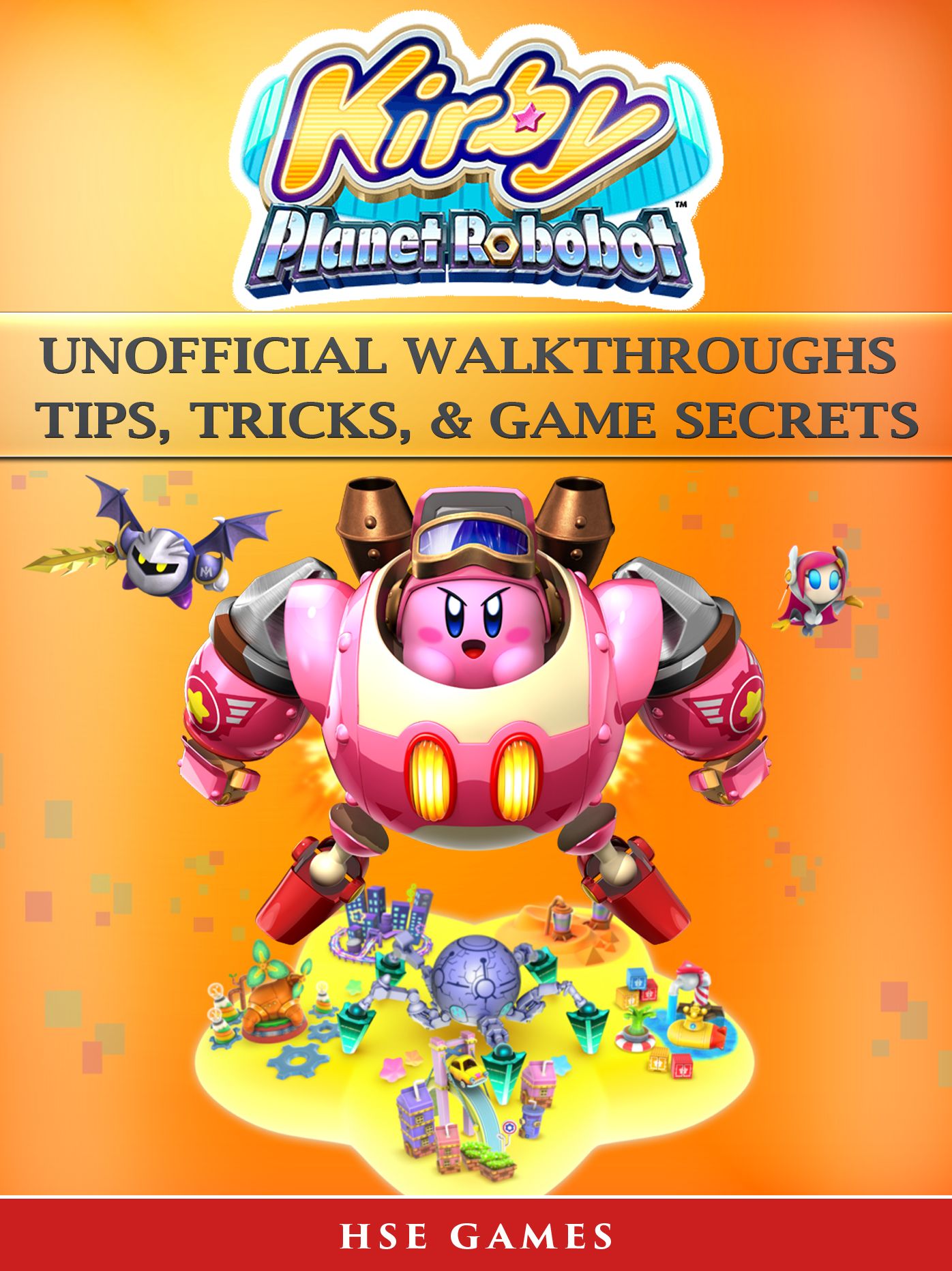 Kirby Planet Robobot Unofficial Walkthroughs Tips, Tricks, & Game Secrets