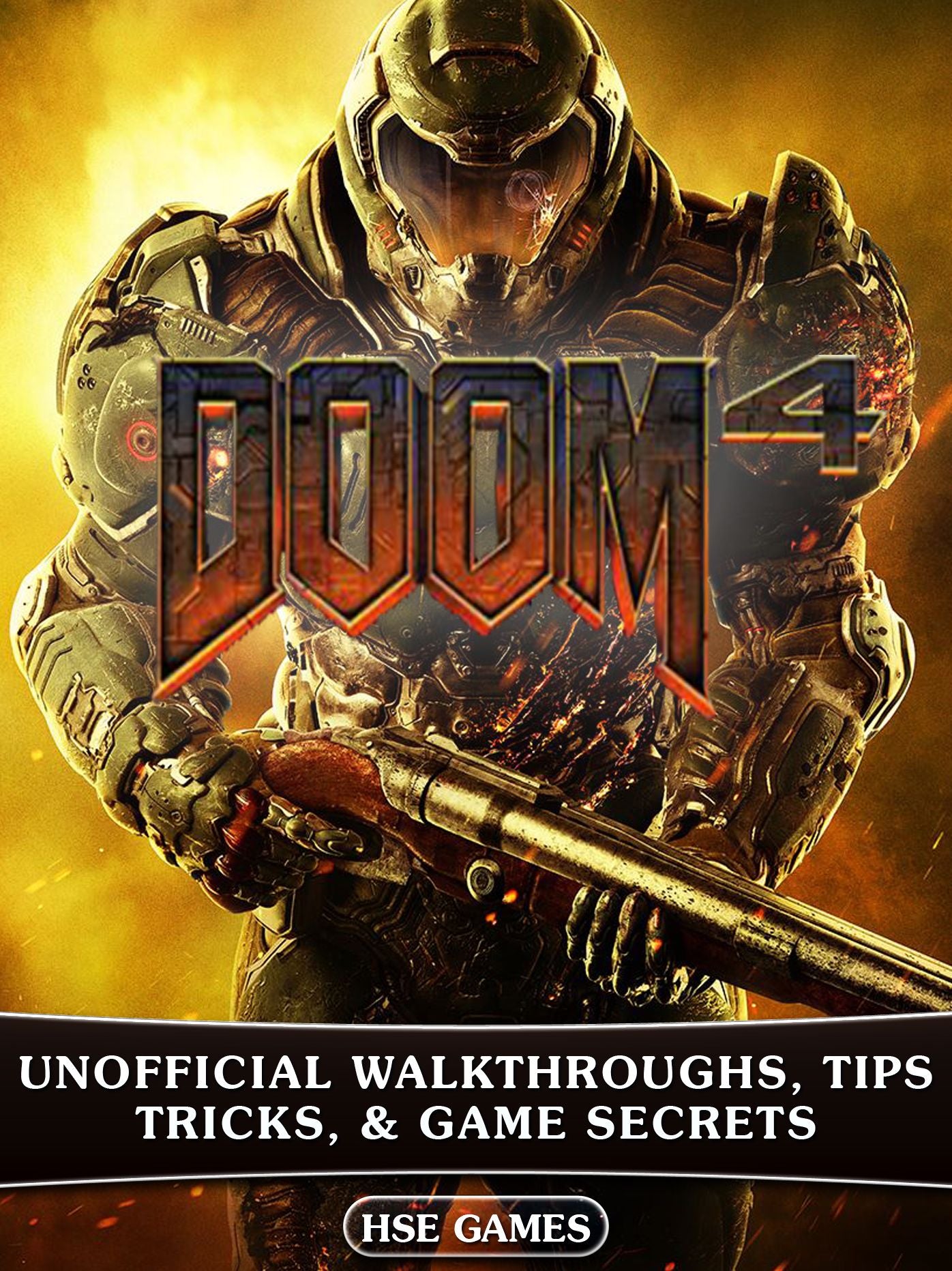 Doom 4 Unofficial Walkthroughs, Tips Tricks, & Game Secrets