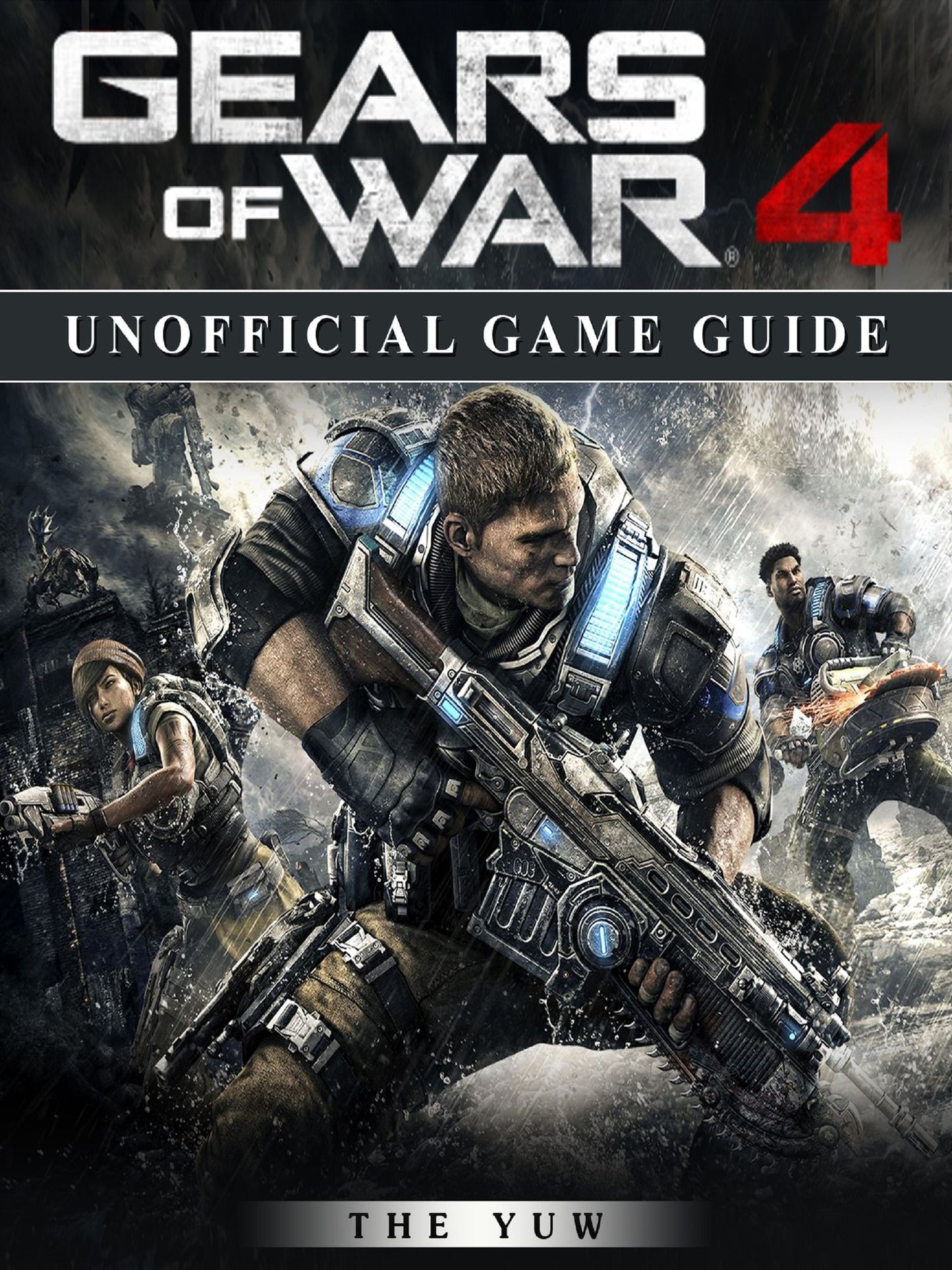 Gears of War 4 Unofficial Game Guide