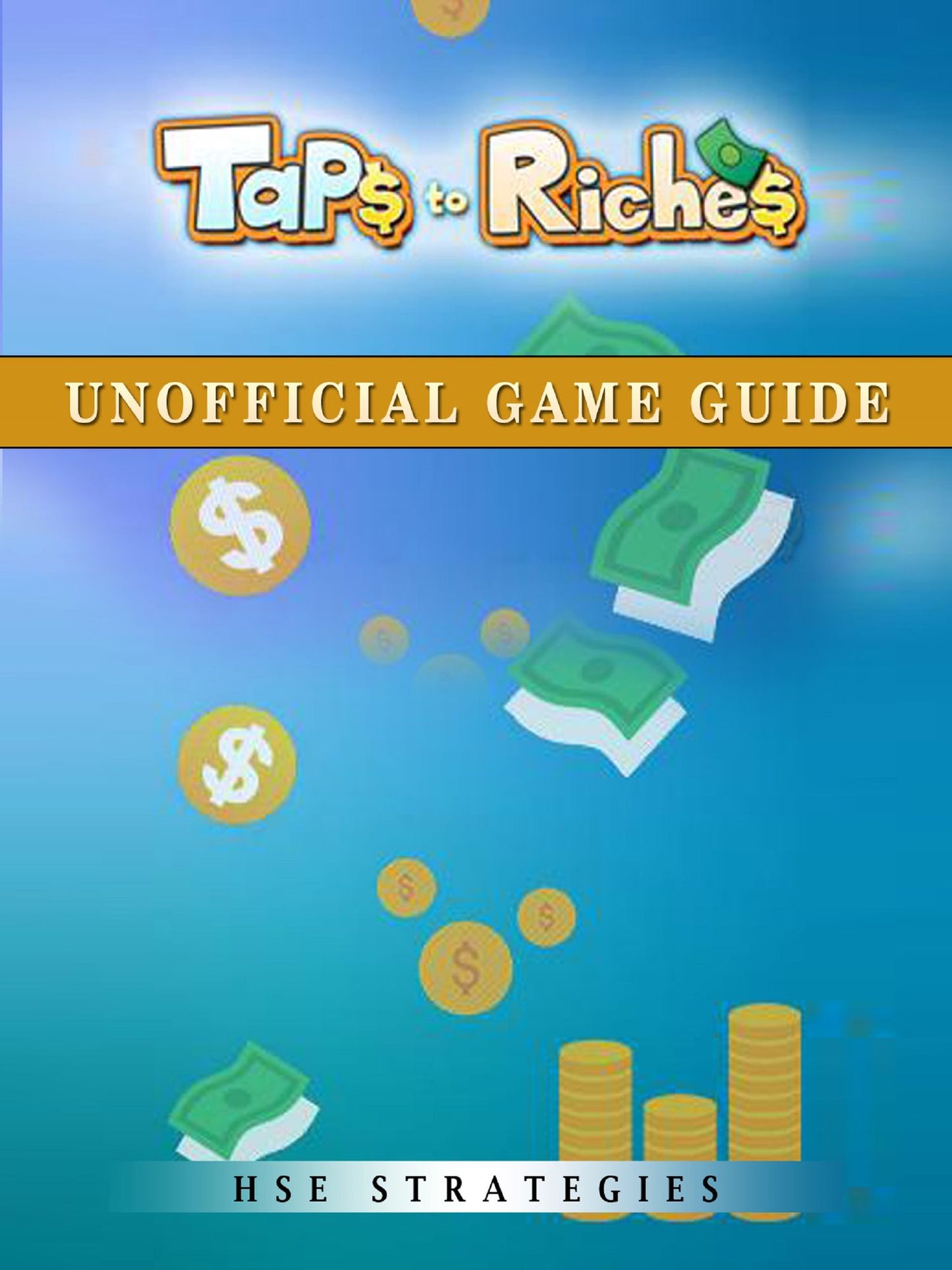 Taps to Riches Unofficial Game Guide