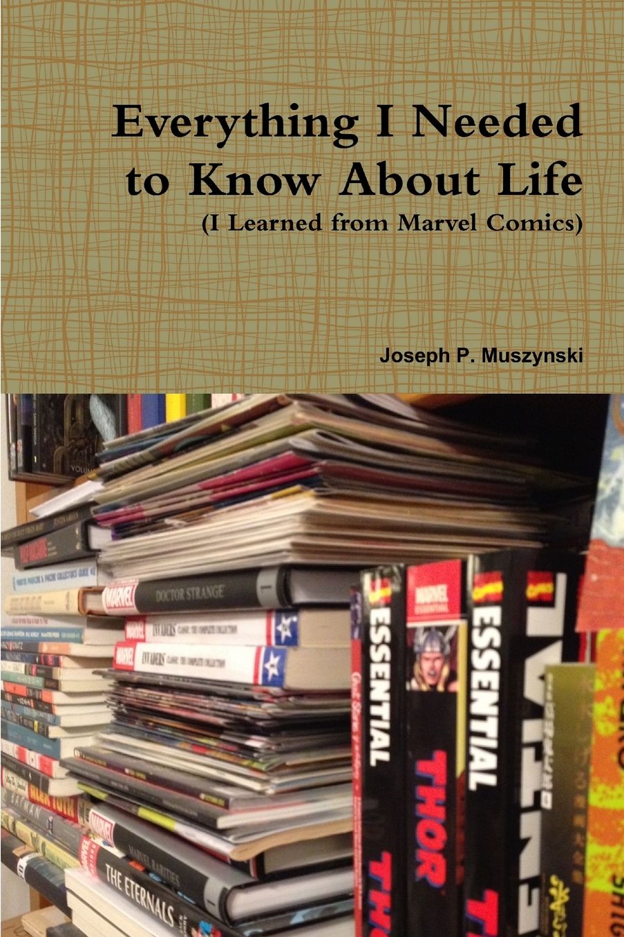 Everything I Needed to Know About Life I Learned from Marvel Comics