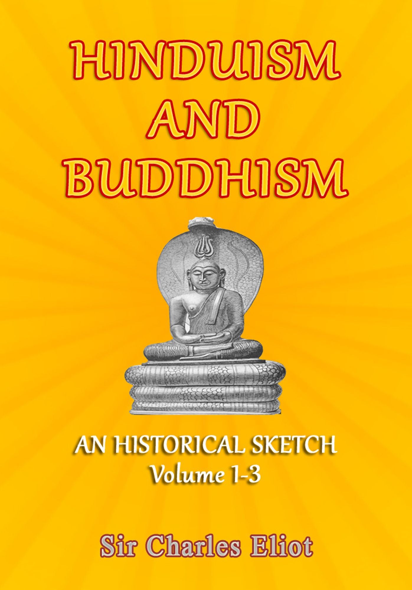 Hinduism and Buddhism: An Historical Sketch, Volume 1-3