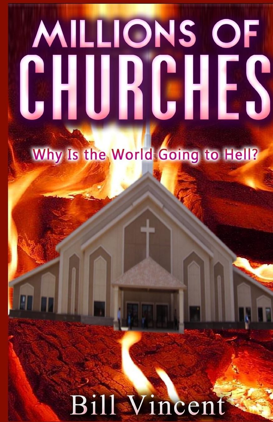 Millions of Churches: Why Is the World Going to Hell?