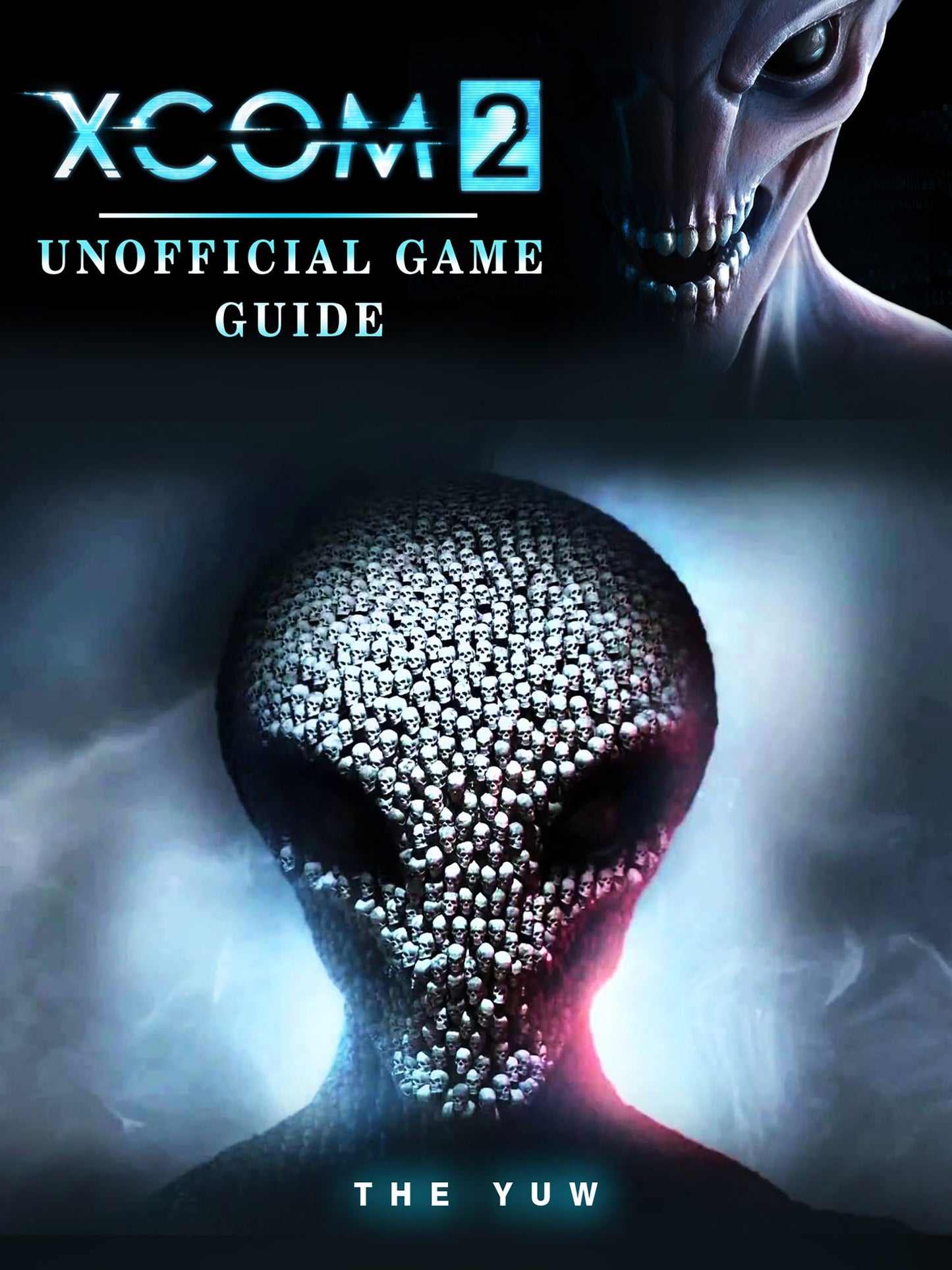 Xcom 2 Unofficial Game Guide: Beat the Game!