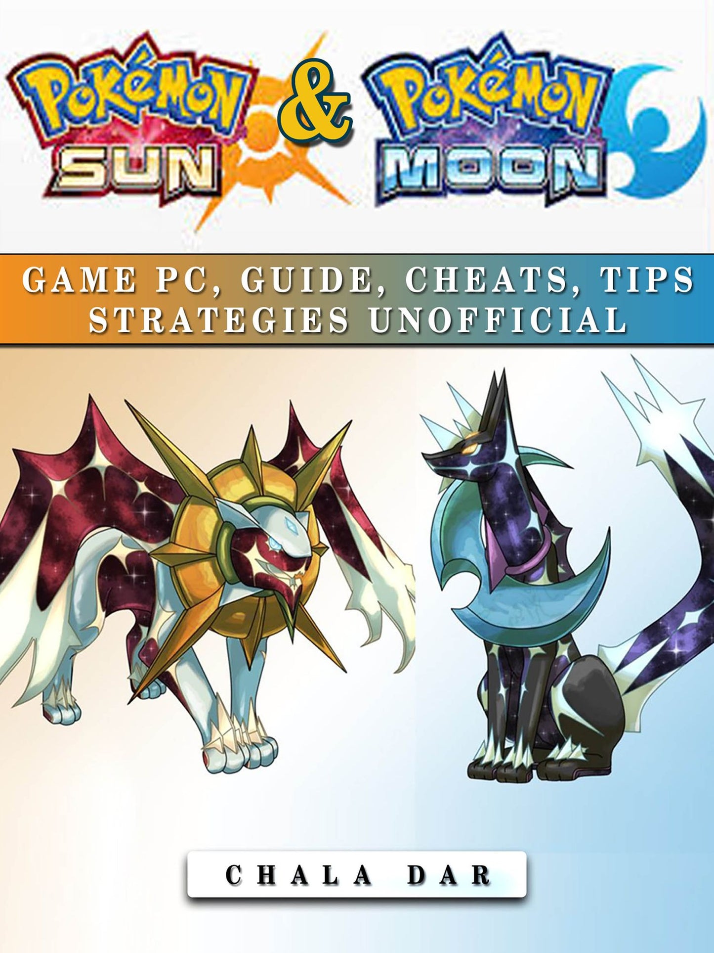 Pokemon Sun & Pokemon Moon Game Pc, Guide, Cheats, Tips Strategies Unofficial: Beat the Game & Get Tons of Pokemon!