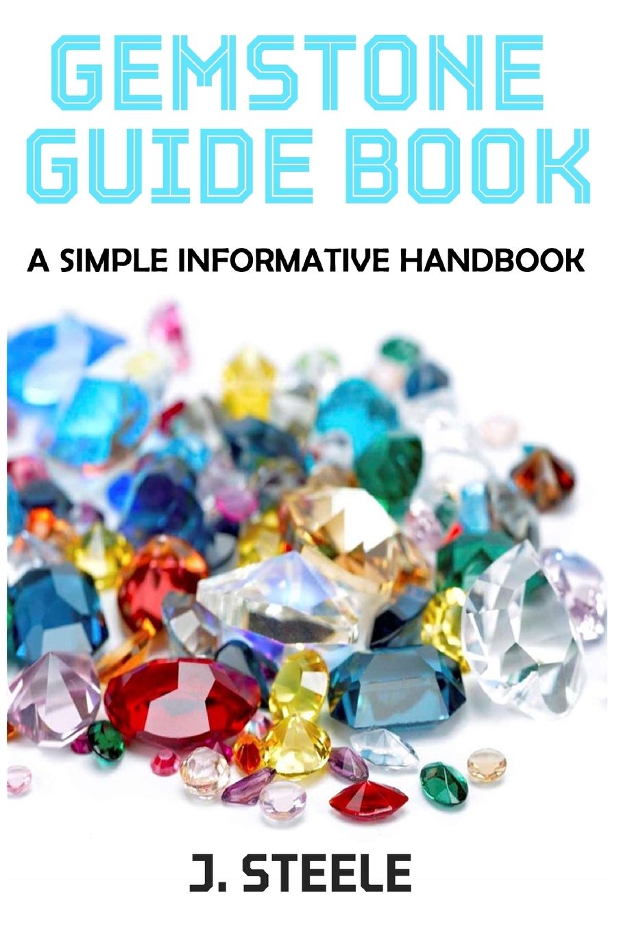 Gemstone Guide Book: A Simple Informative Handbook