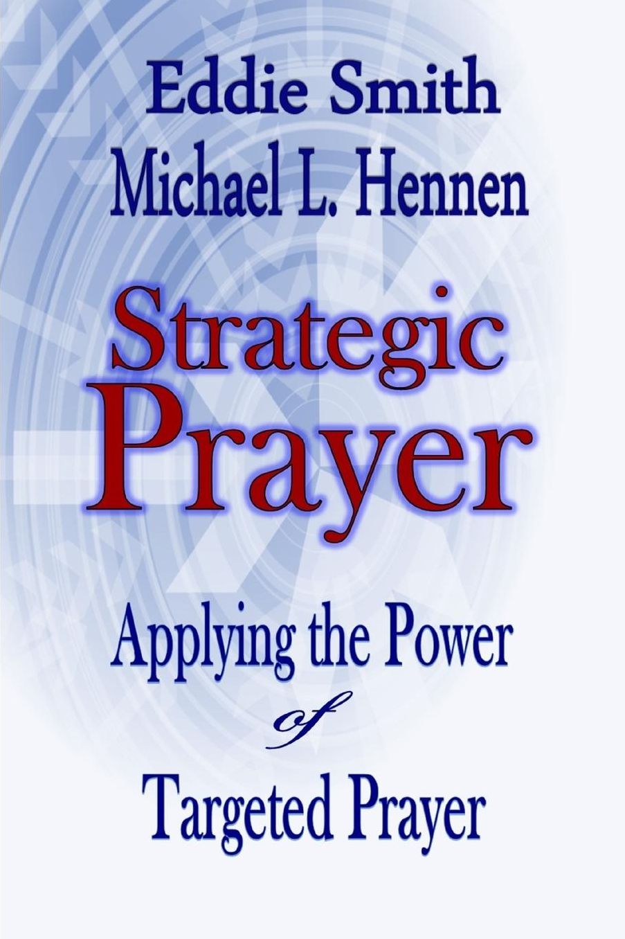Strategic Prayer: Applying the Power of Targeted Prayer