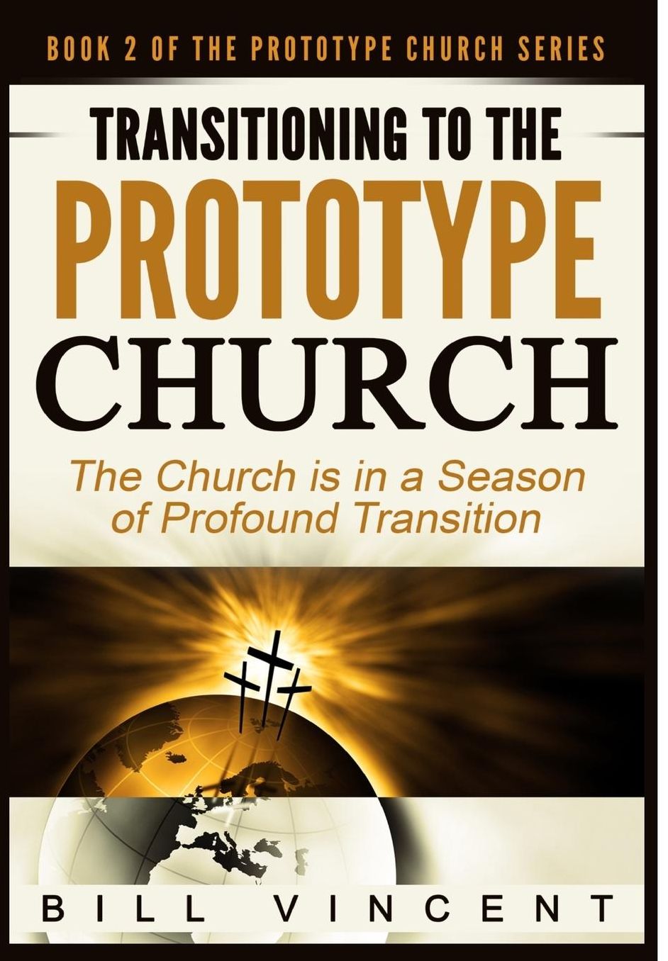 Transitioning to the Prototype Church: The Church Is in a Season of Profound of Transition