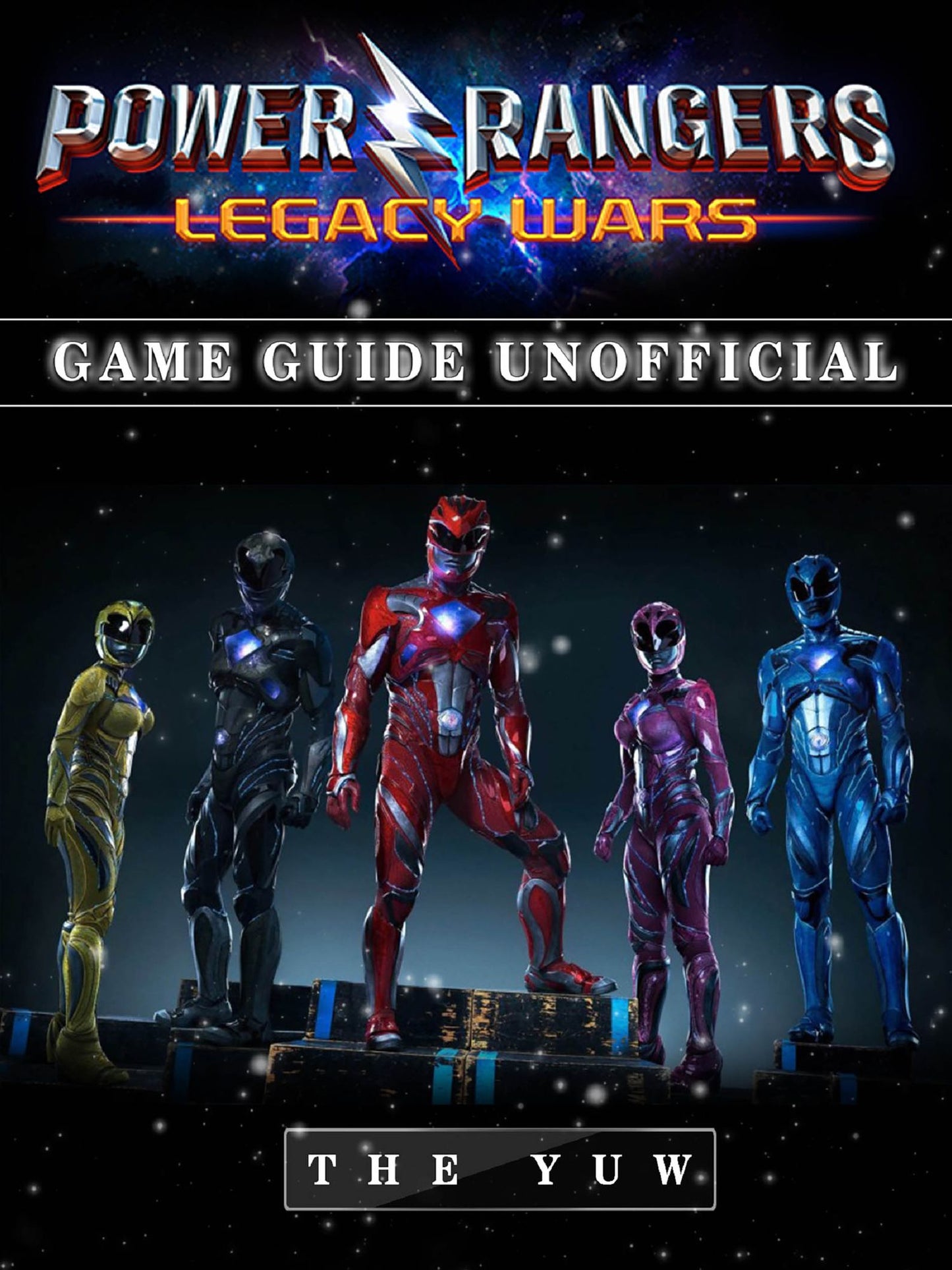 Power Rangers Legacy Wars Game Guide Unofficial: Beat your Opponents & the Game!