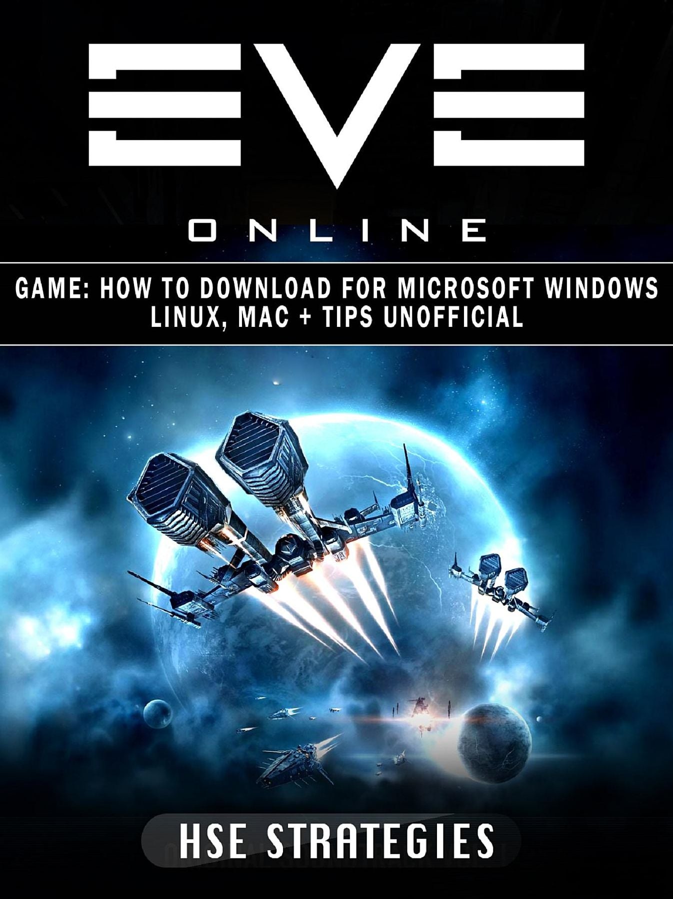 Eve Online Game: How to Download for Microsoft Windows Linux, Mac + Tips Unofficial