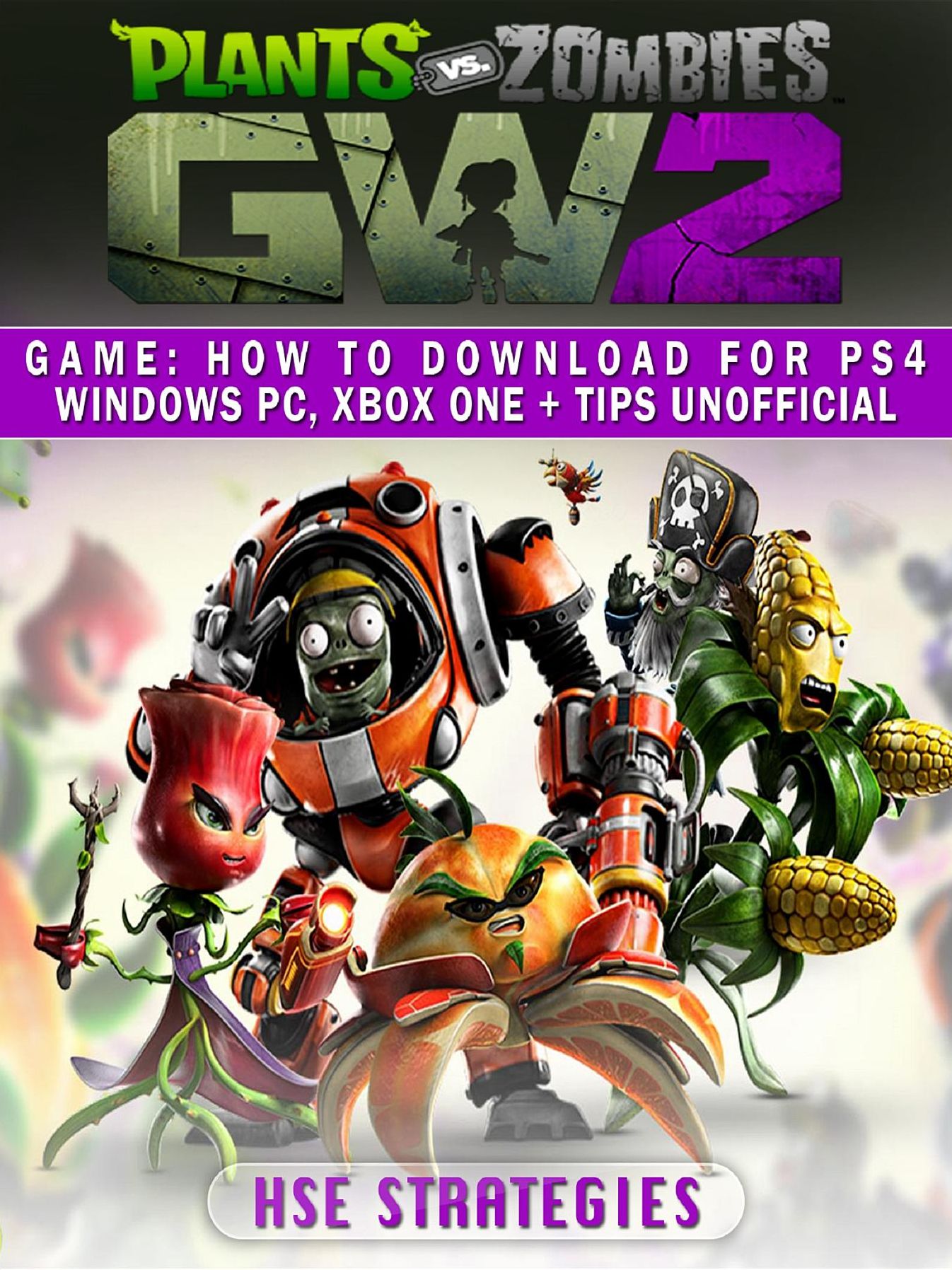 Plants Vs Zombies Garden Warfare 2 Game: How to Download for PS4 Windows PC, Xbox One + Tips Unofficial