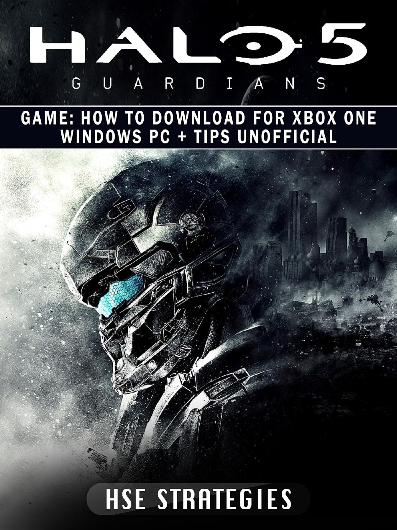 Halo 5 Guardians Game: How to Download for Xbox One Windows PC + Tips Unofficial