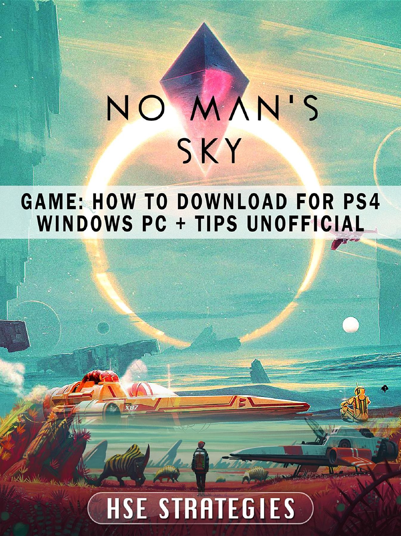 No Mans Sky Game: How to Download for PS4 Windows PC + Tips Unofficial