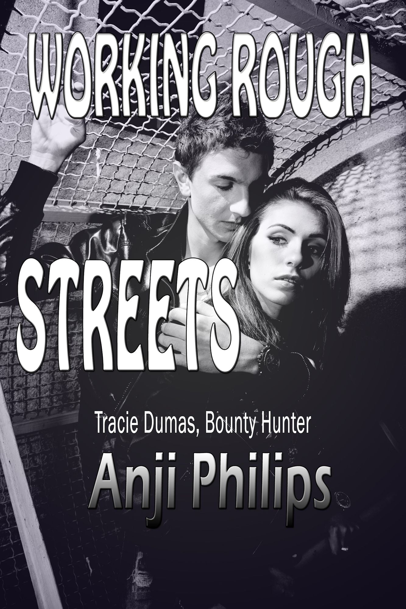 Working Rough Streets: Book 3 of "Tracie Dumas, Bounty Hunter"
