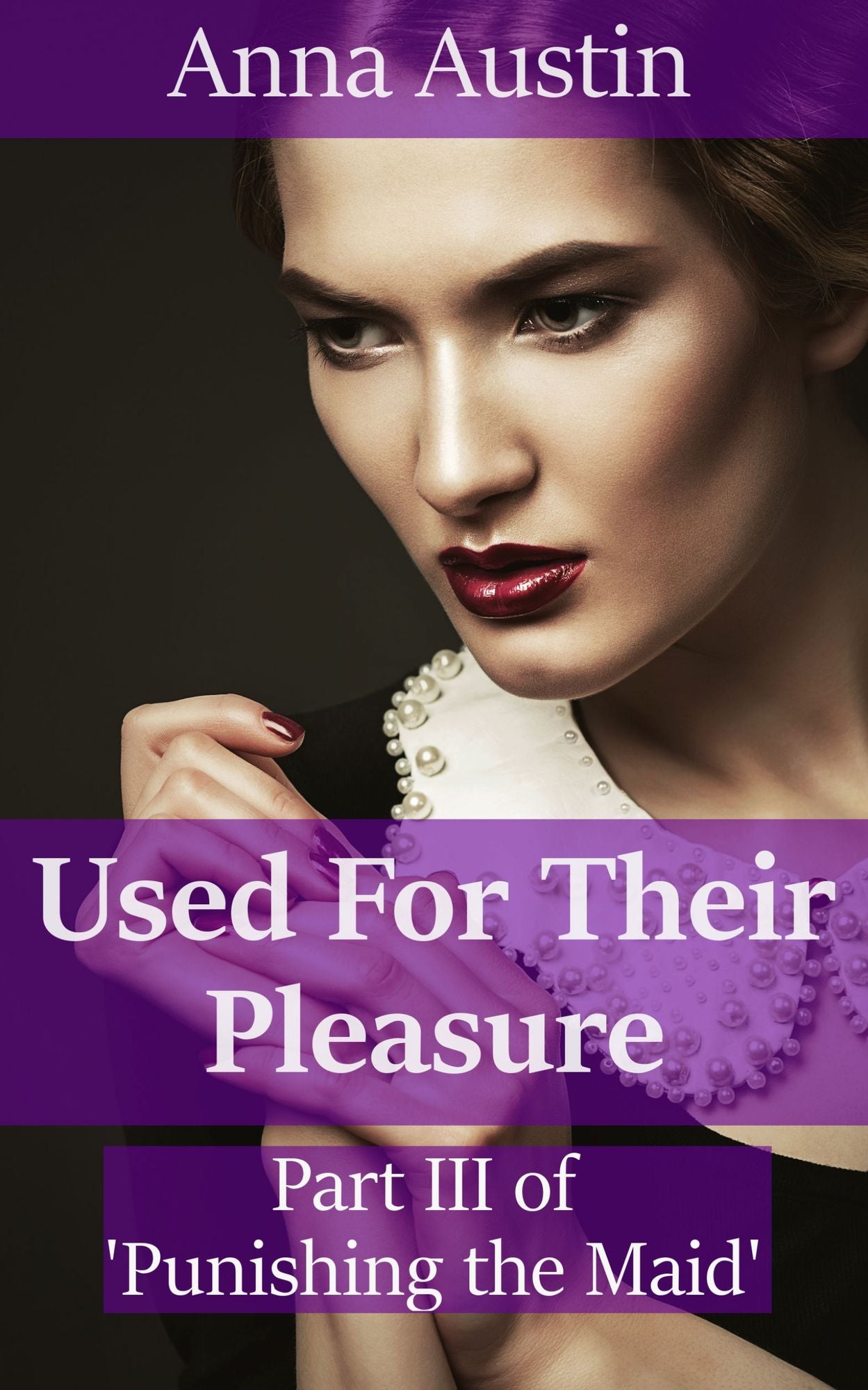 Used For Their Pleasure: Book 3 of "Punishing His Maid"