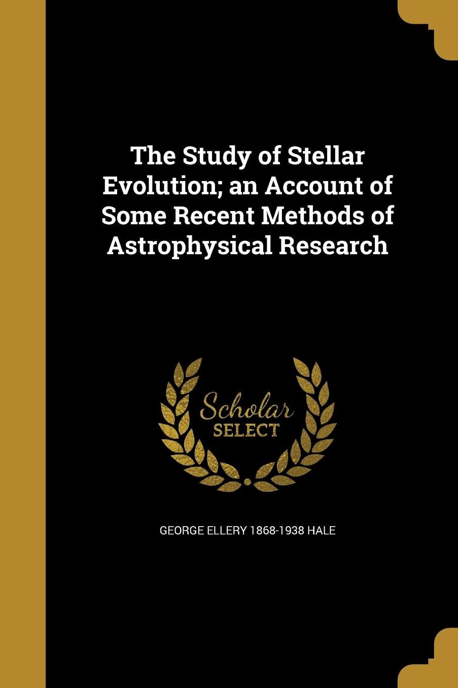 Study of Stellar Evolution; An Account of Some Recent Methods of Astrophysical Research
