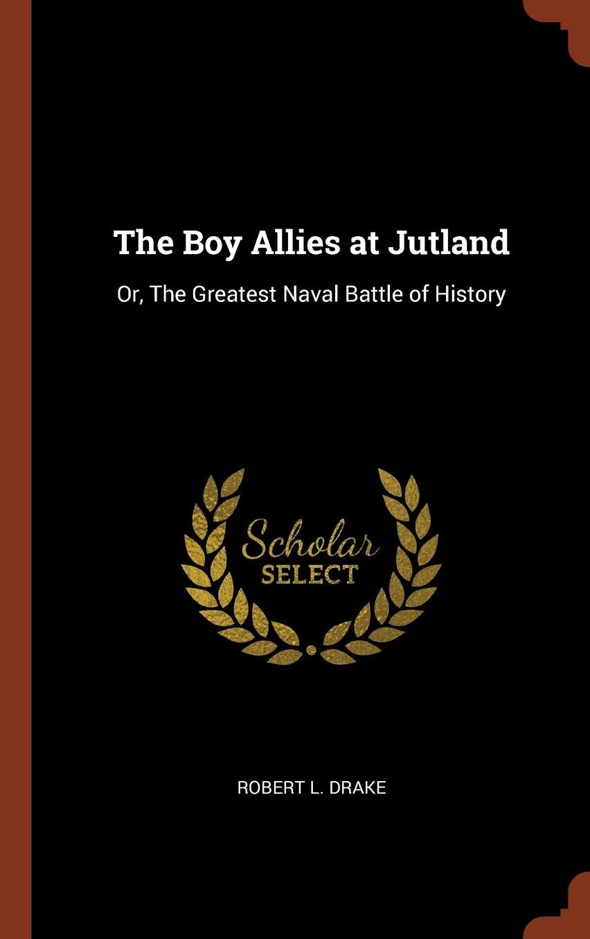 The Boy Allies at Jutland: Or, The Greatest Naval Battle of History