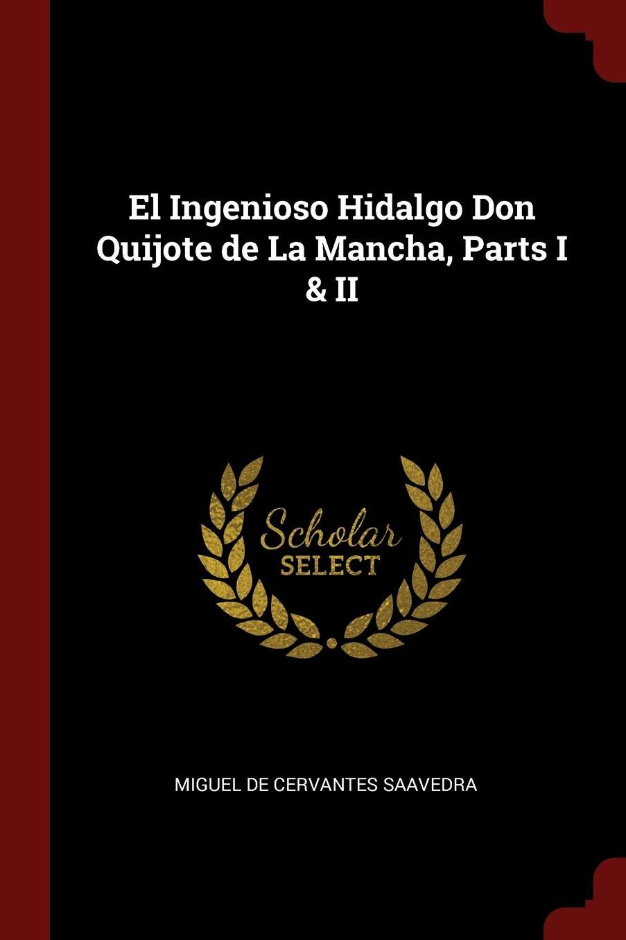 El Ingenioso Hidalgo Don Quijote de La Mancha, Parts I & II