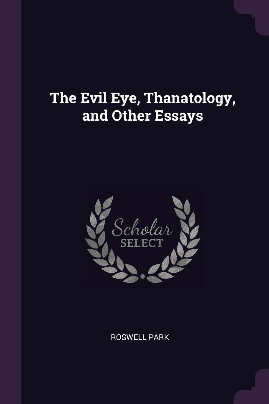 The Evil Eye, Thanatology, and Other Essays