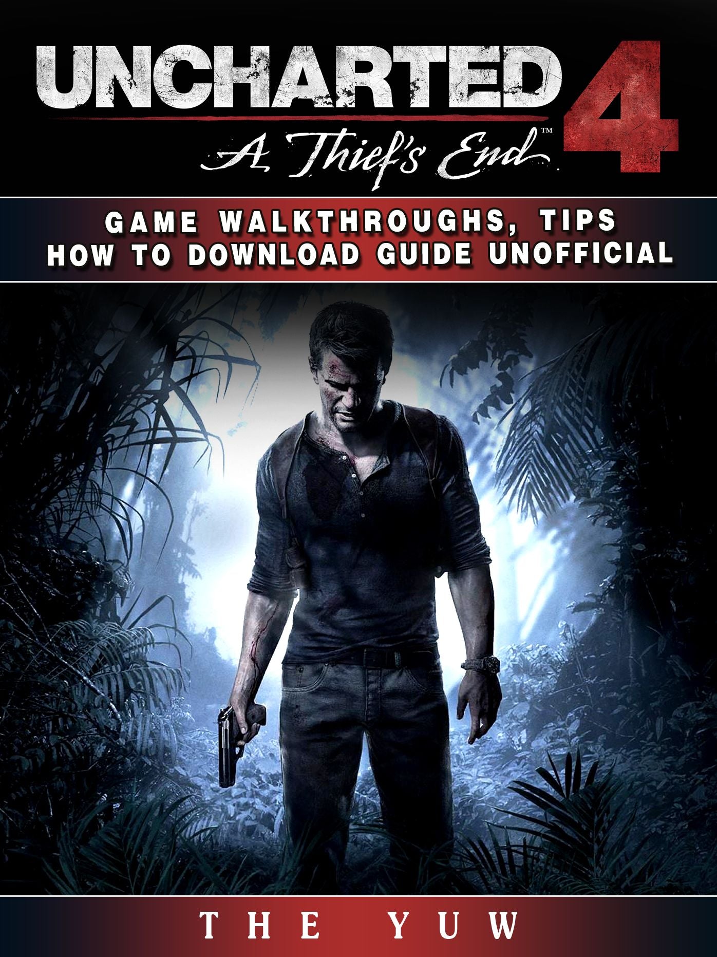 Uncharted 4 a Thiefs End Game Walkthroughs, Tips How to Download Guide Unofficial: Beat your Opponents & the Game!