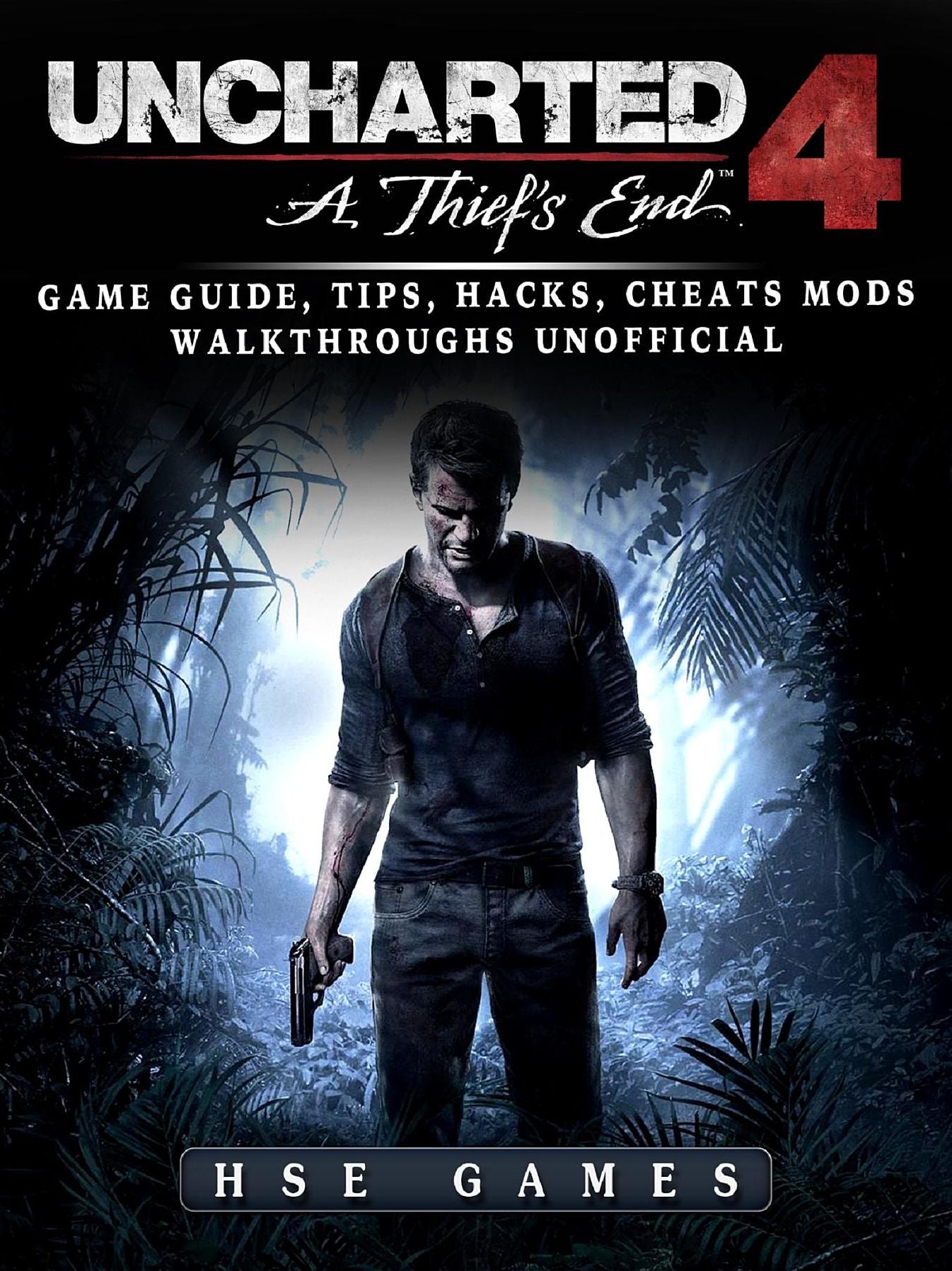 Uncharted 4 a Thiefs End Game Guide, Tips, Hacks, Cheats Mods Walkthroughs Unofficial