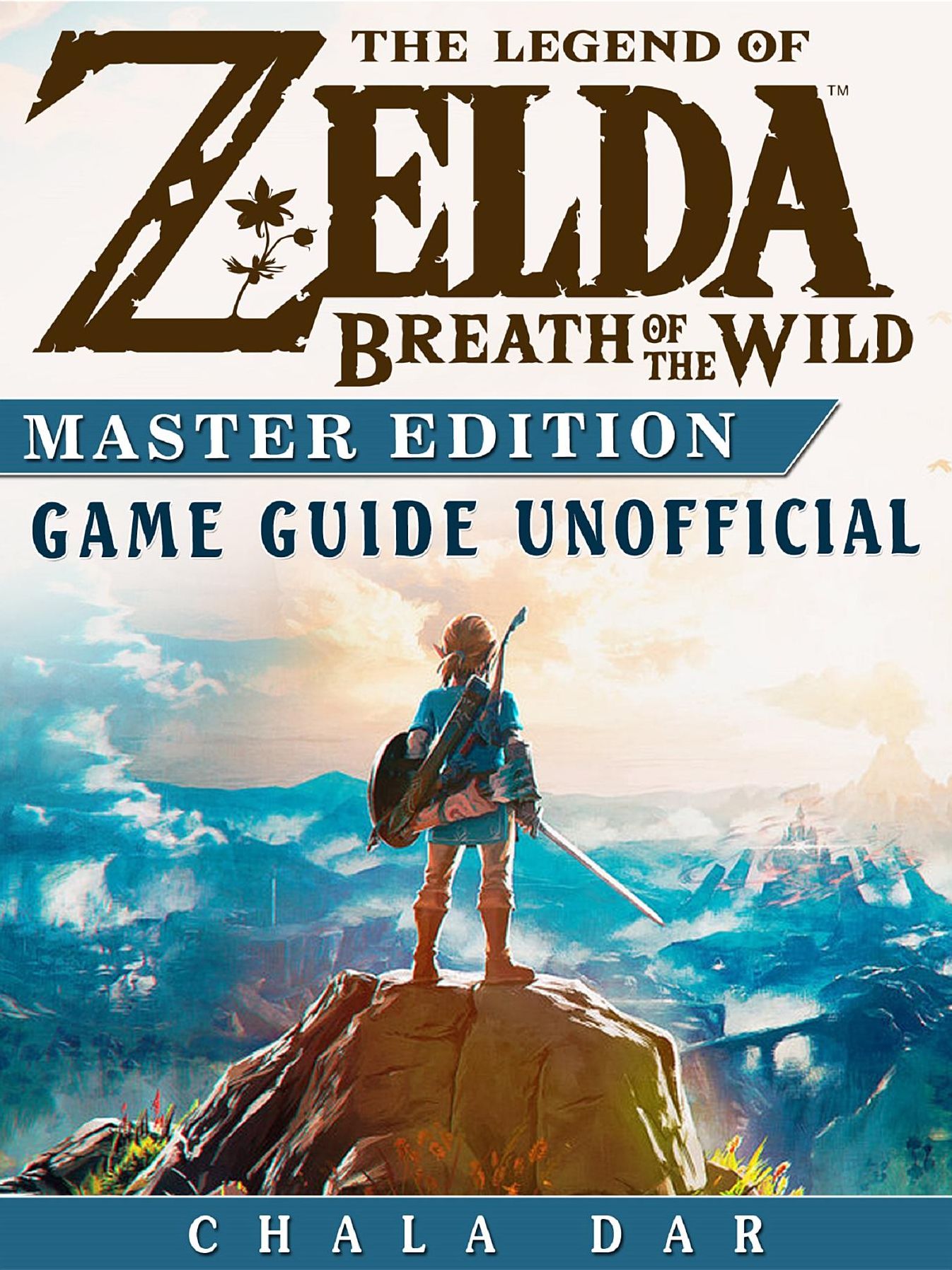 The Legend of Zelda Breath of the Wild Master Edition Game Guide Unofficial