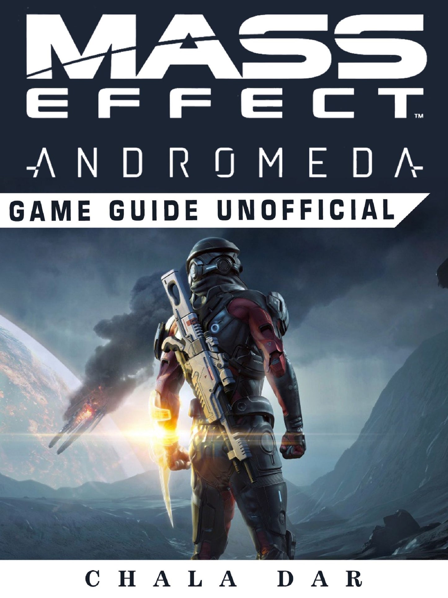 Mass Effect Andromeda Game Guide Unofficial: Beat your Opponents & the Game!