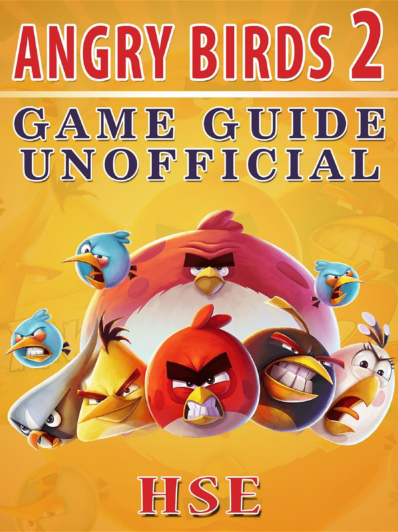 Angry Birds 2 Game Guide Unofficial