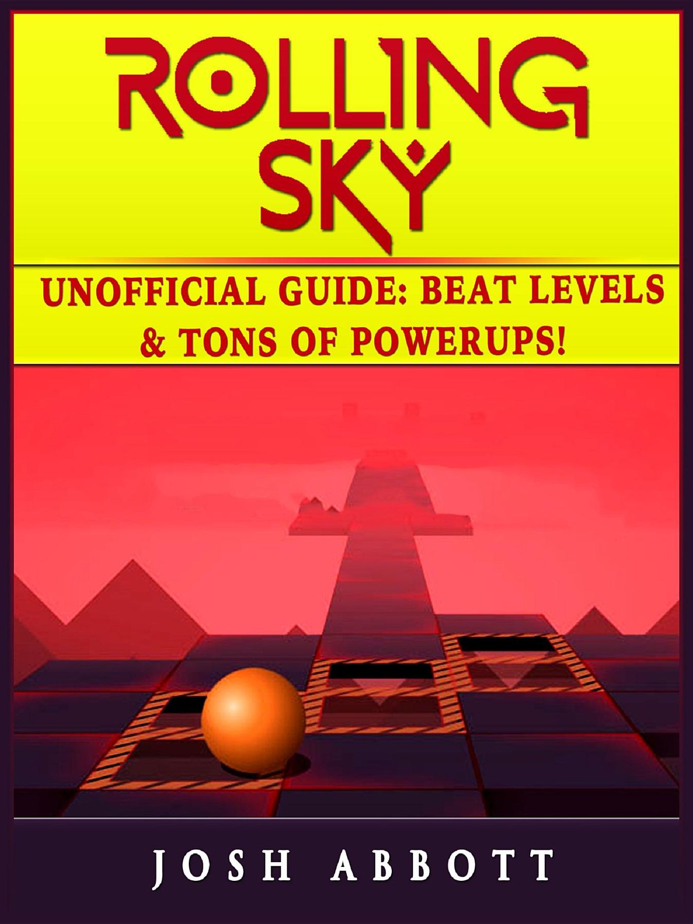 Rolling Sky Unofficial Guide: Beat Levels & Tons of Powerups!