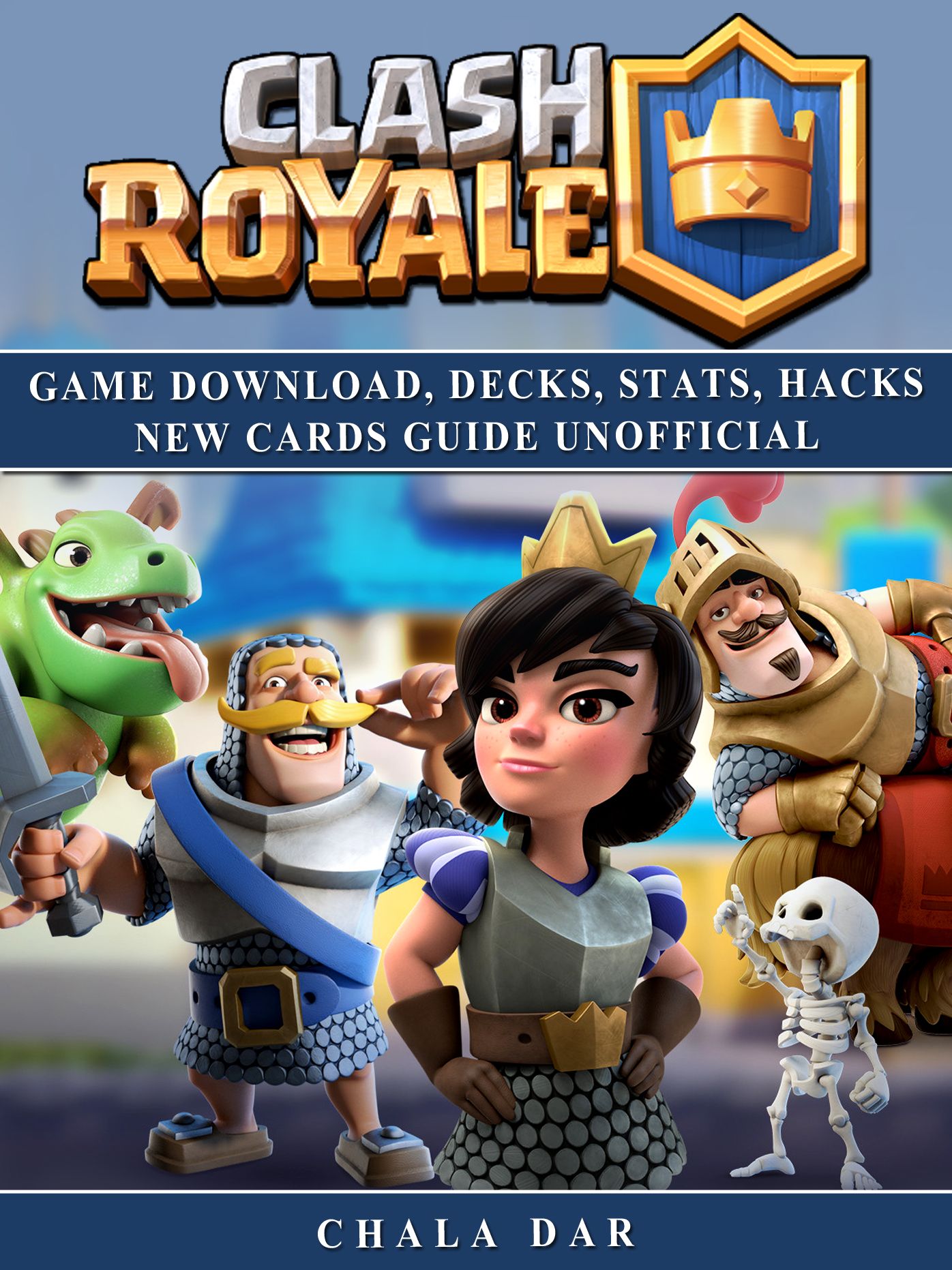 Clash Royale Game Download, Decks, Stats, Hacks New Cards Guide Unofficial: Beat your Opponents & the Game!