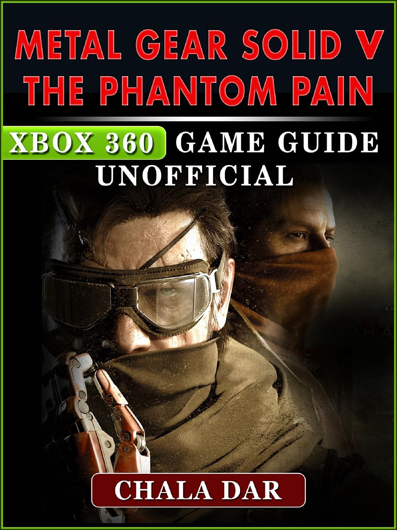 Metal Gear Solid V The Phantom Pain Xbox 360 Game Guide Unofficial