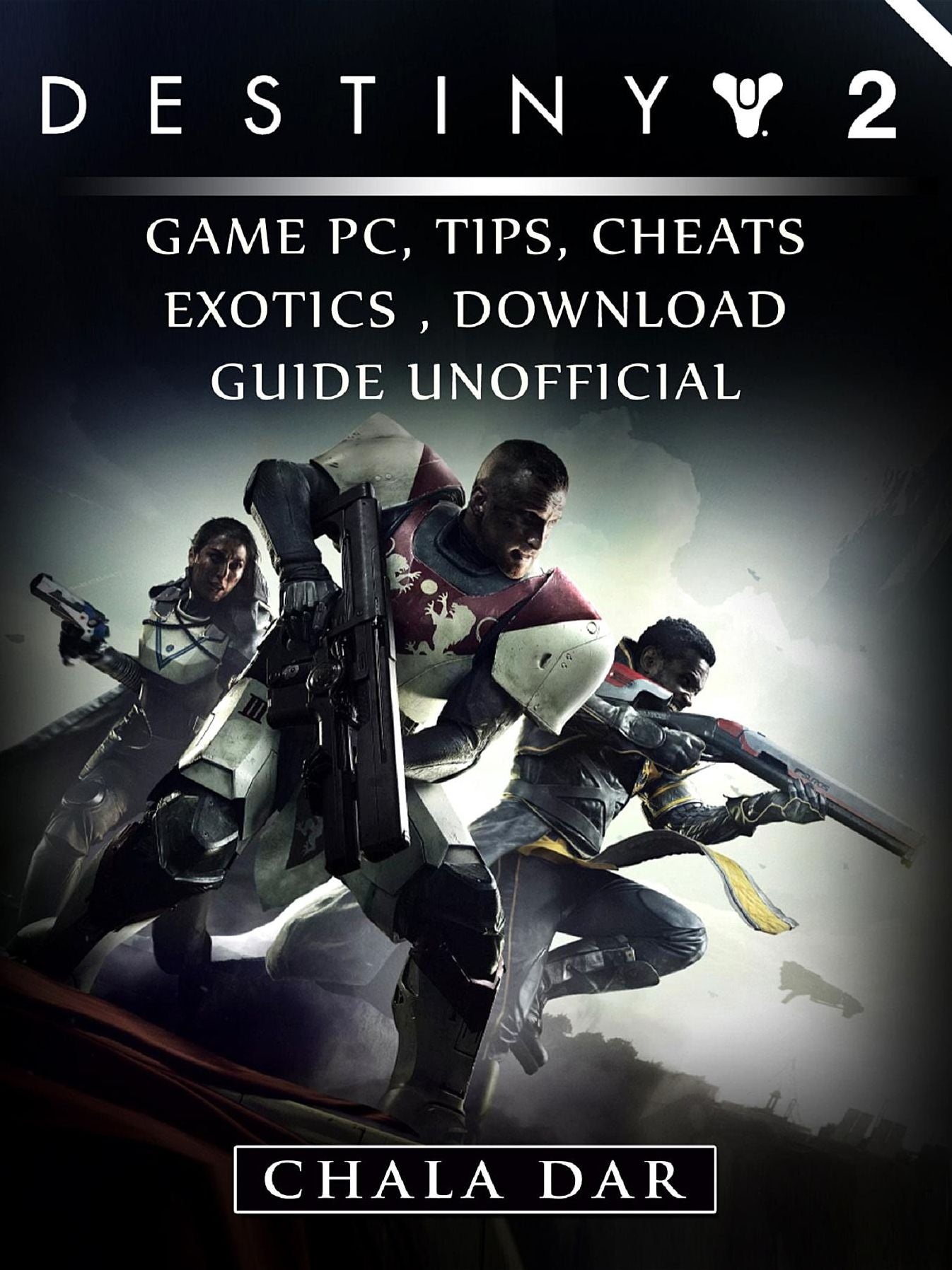 Destiny 2 Game PC, Tips, Cheats, Exotics, Download Guide Unofficial