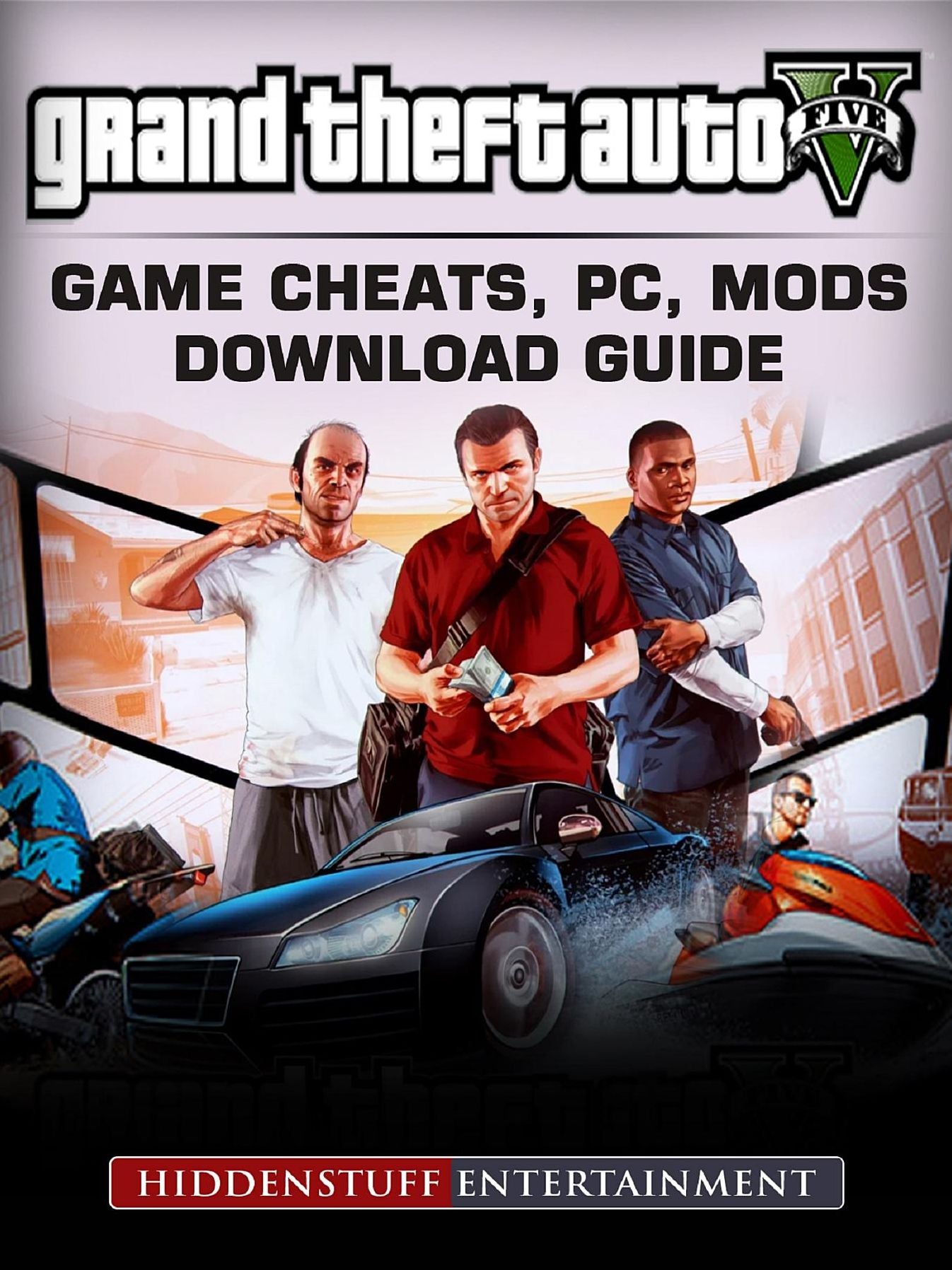 Grand Theft Auto V: Game Cheats, PC, Mods, Download Guide